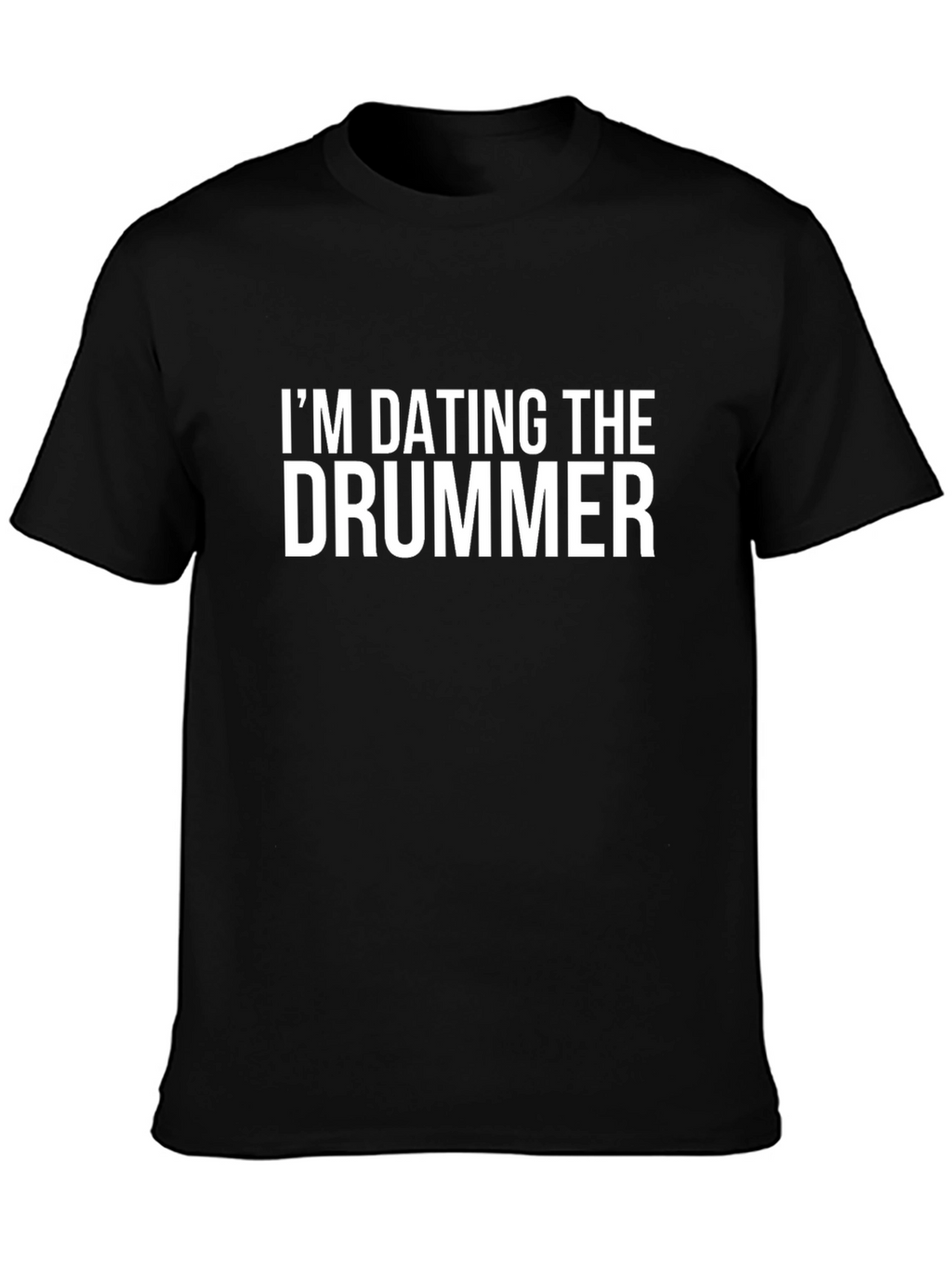 Im Dating The Drummer T-Shirt