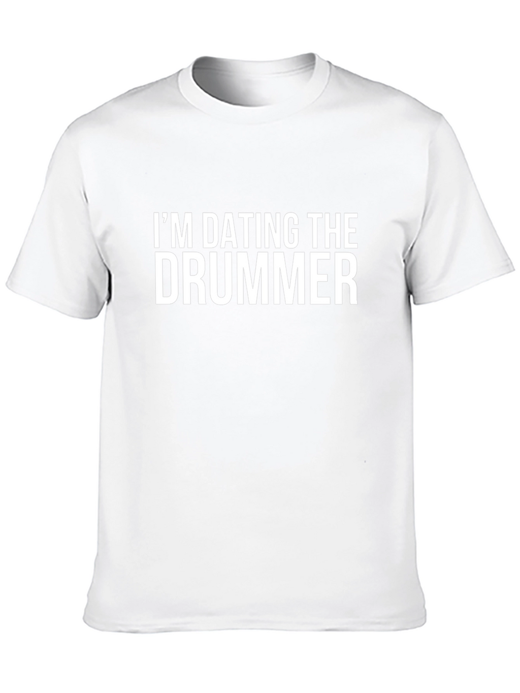Im Dating The Drummer T-Shirt