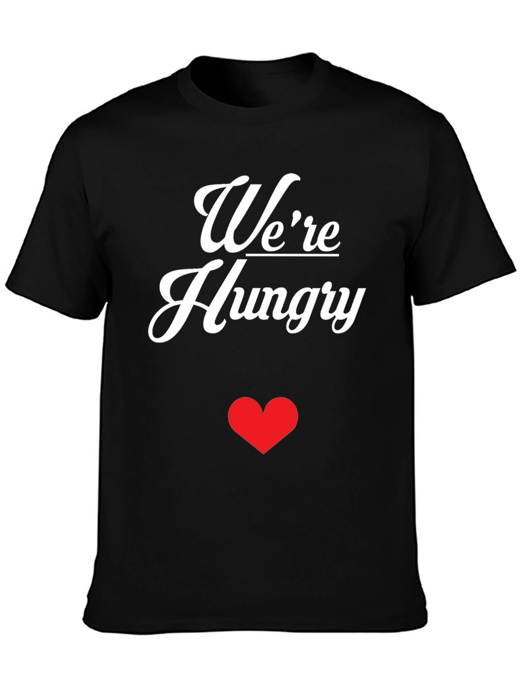 Were Hungry Graphic T-Shirt