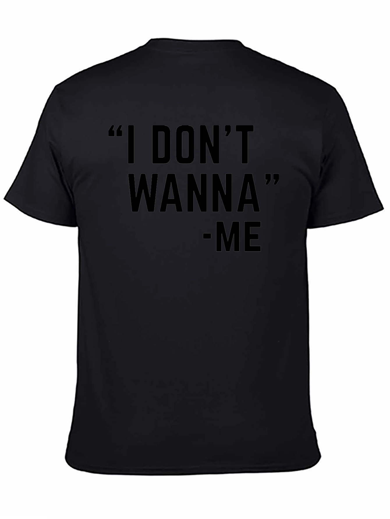I Dont Wanna Graphic Black T-Shirt - Unisex