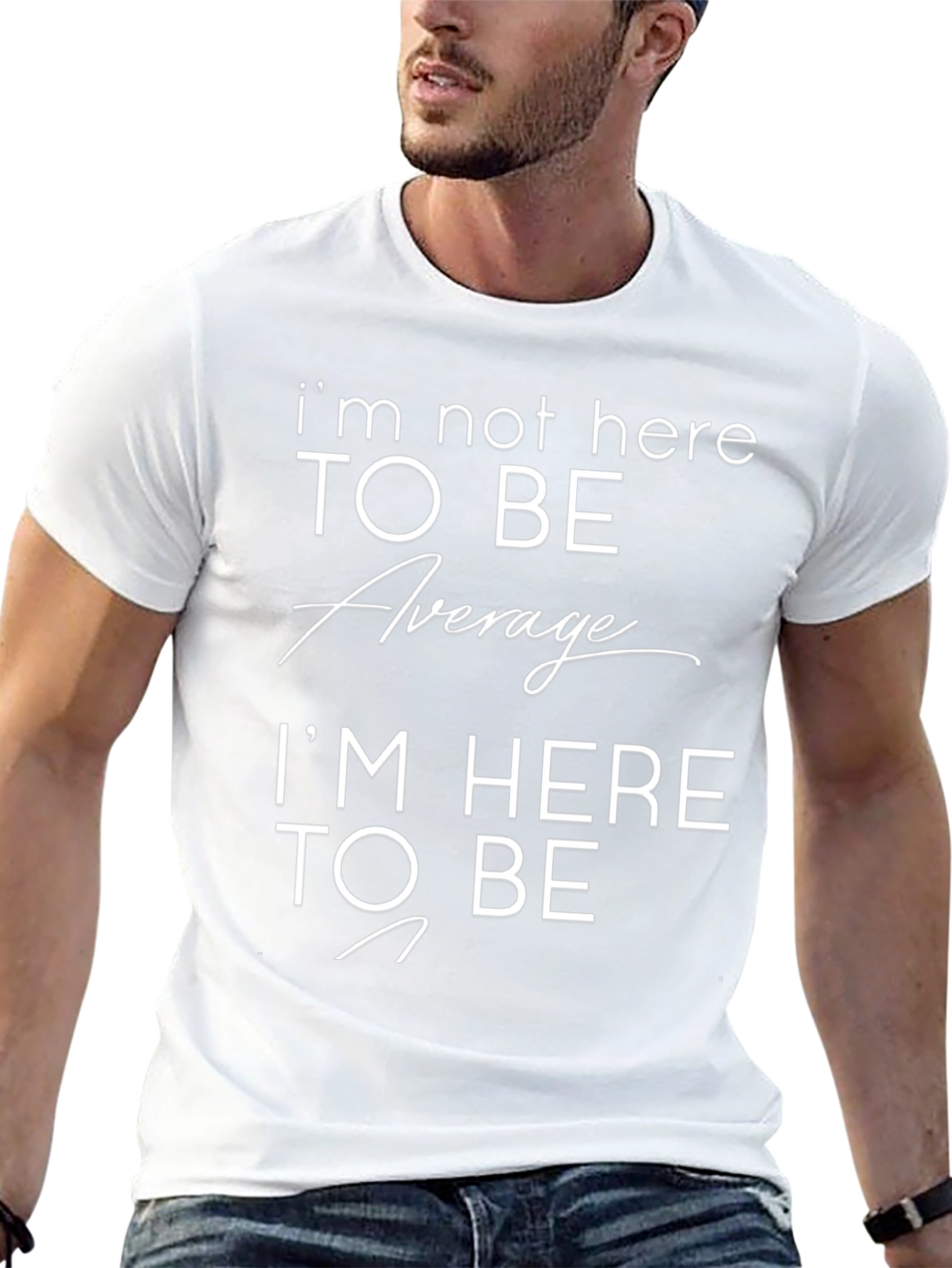Motivational T-Shirt: Im Not Here to Be Average