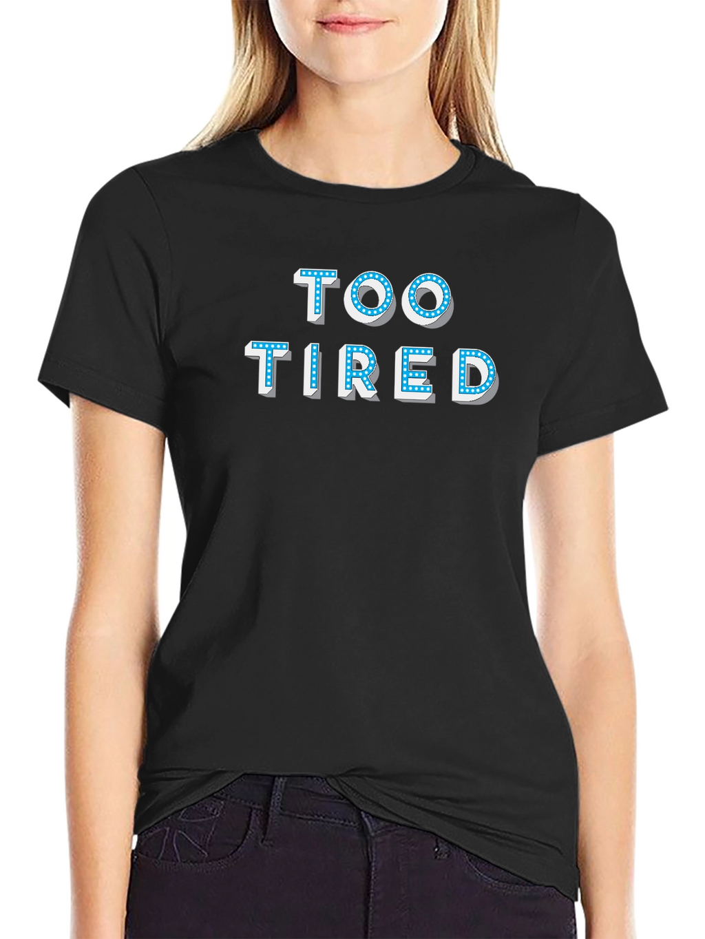 Too Tired T-Shirt - Novelty Graphic Tee
