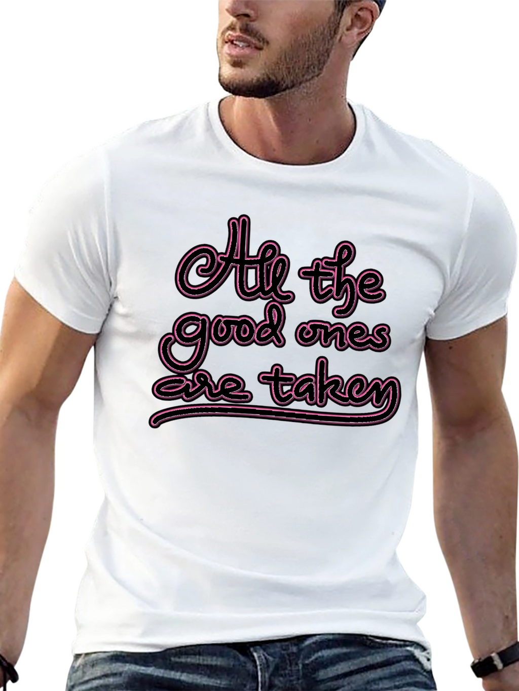 All the Good Ones are Taken T-Shirt