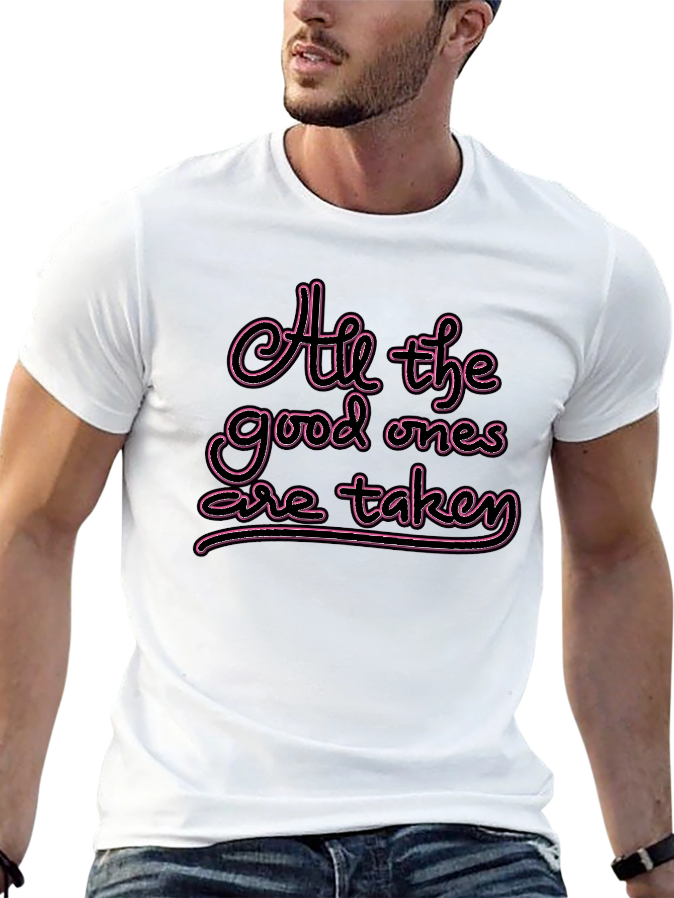 All the Good Ones are Taken T-Shirt