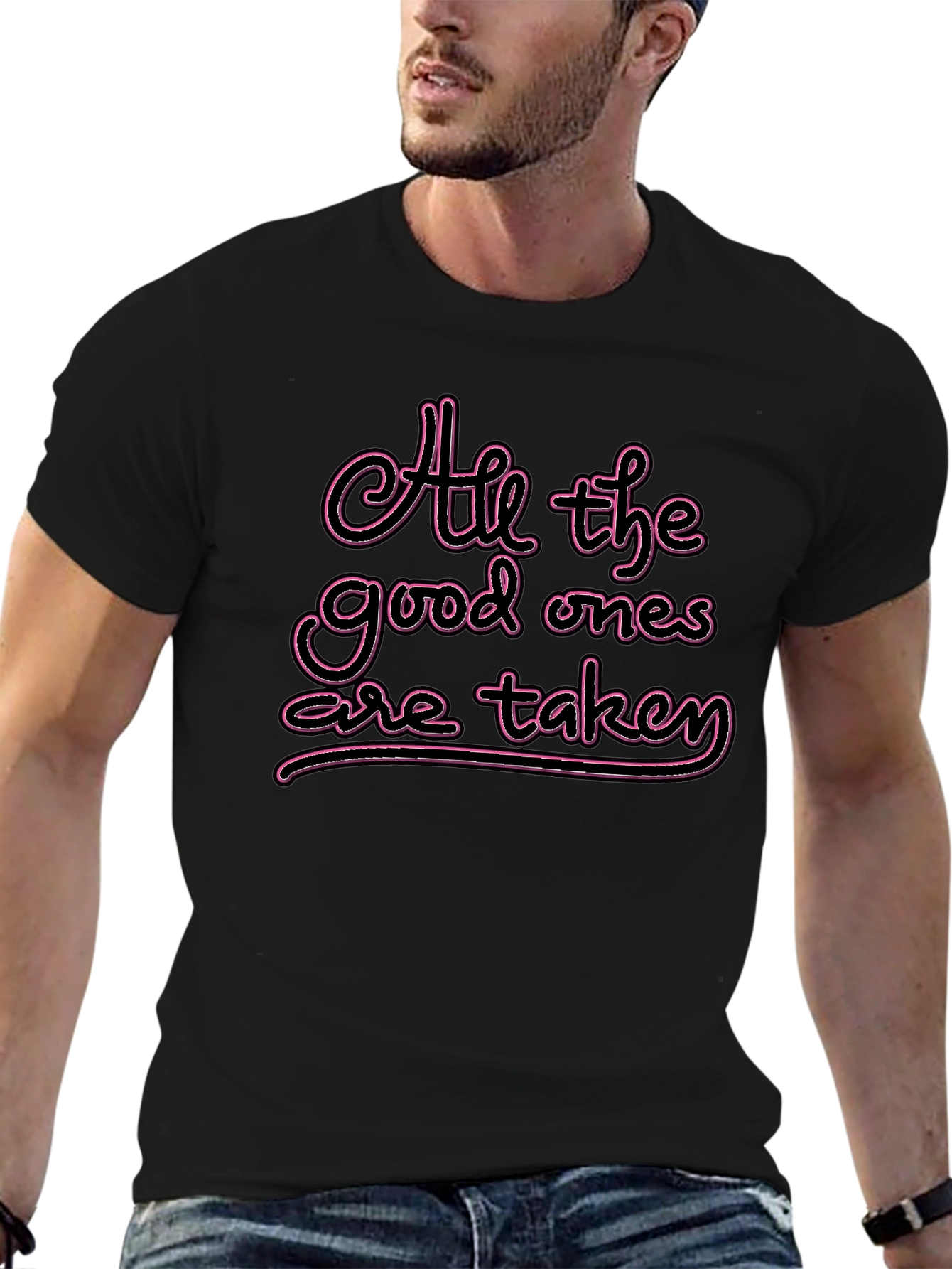 All the Good Ones are Taken T-Shirt