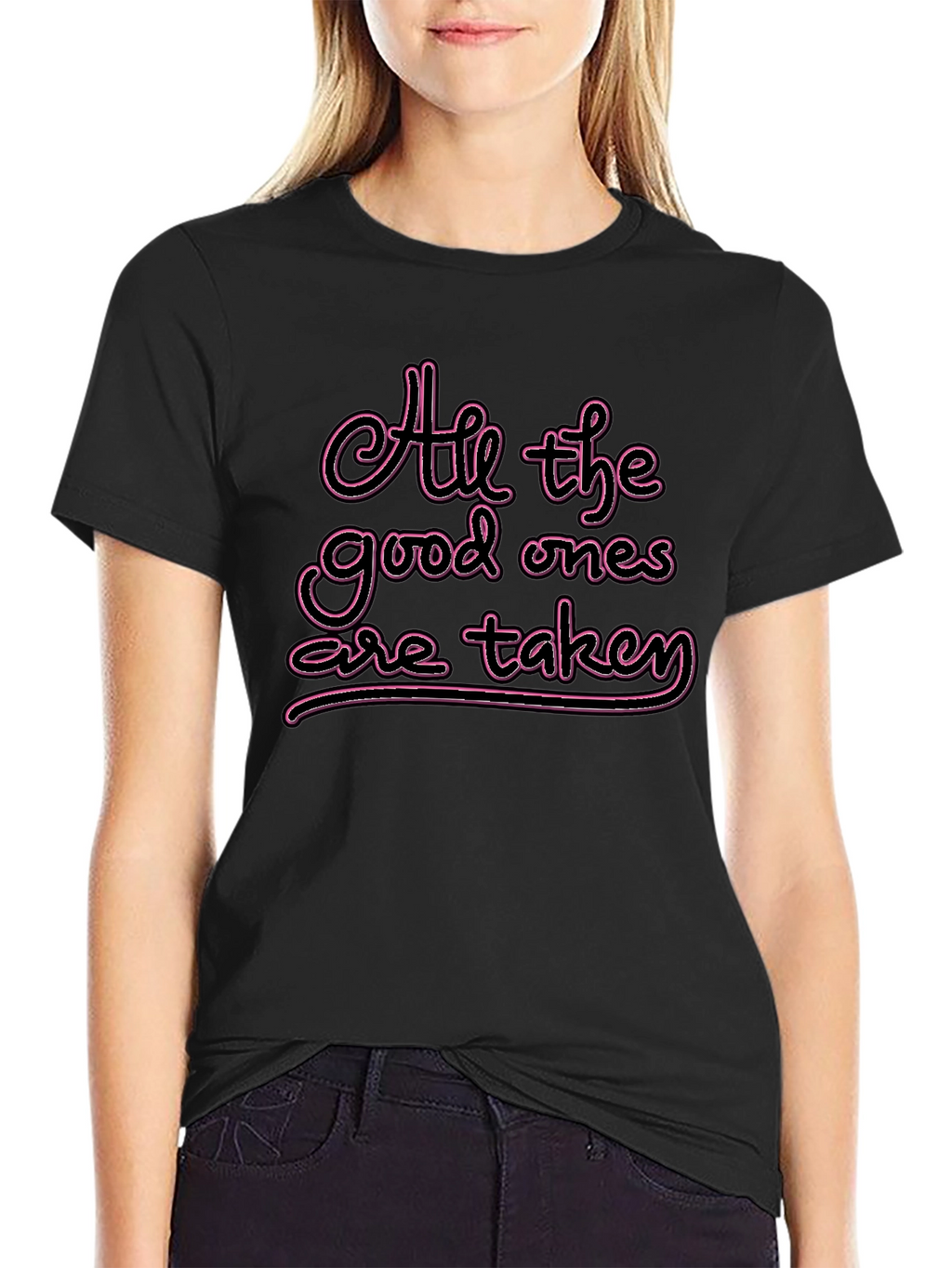 All the Good Ones are Taken T-Shirt