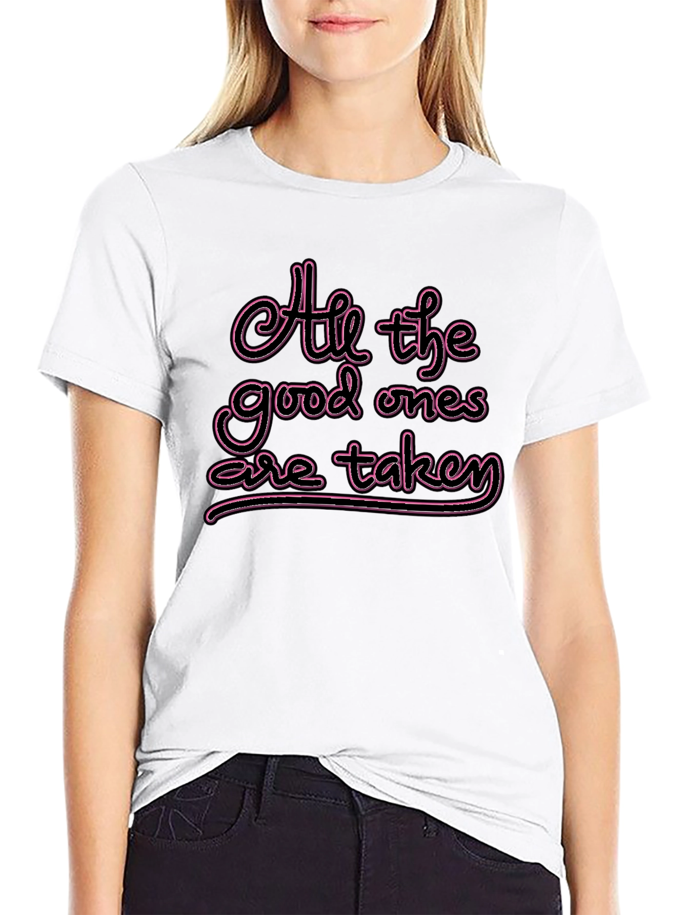 All the Good Ones are Taken T-Shirt