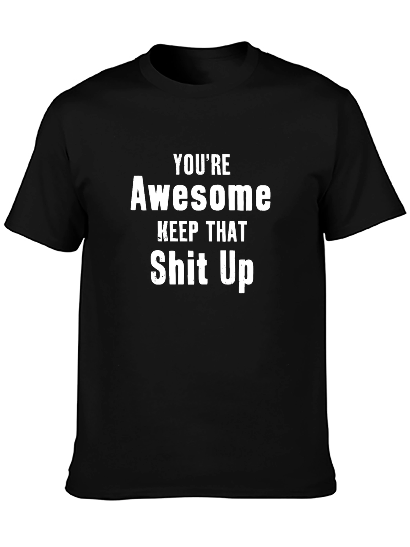 Youre Awesome Funny Graphic Tee