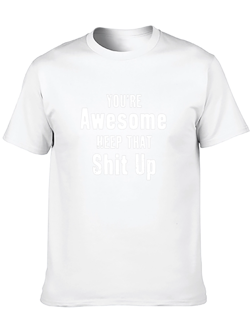 Youre Awesome Funny Graphic Tee