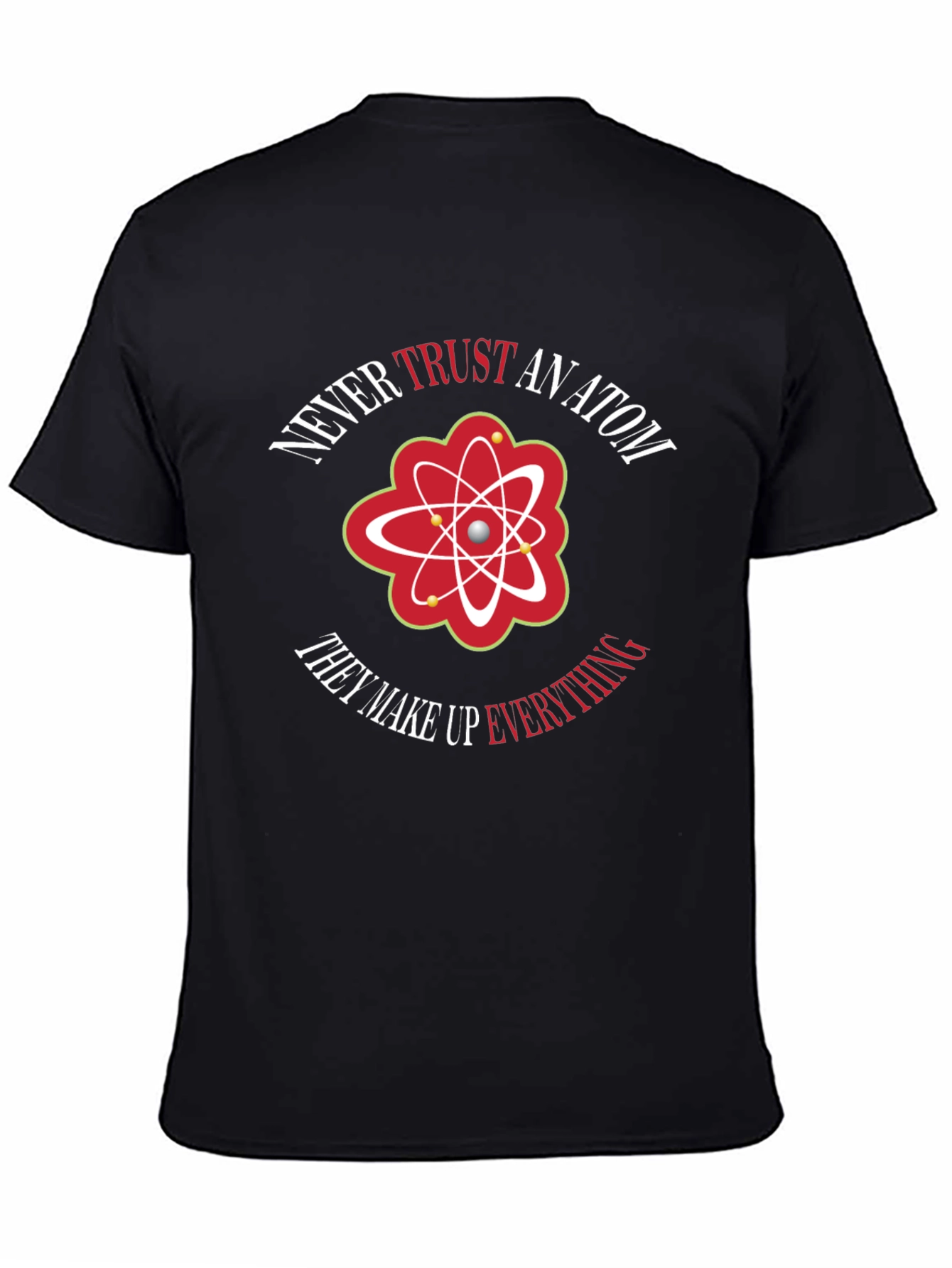 Never Trust An Atom Graphic Tee
