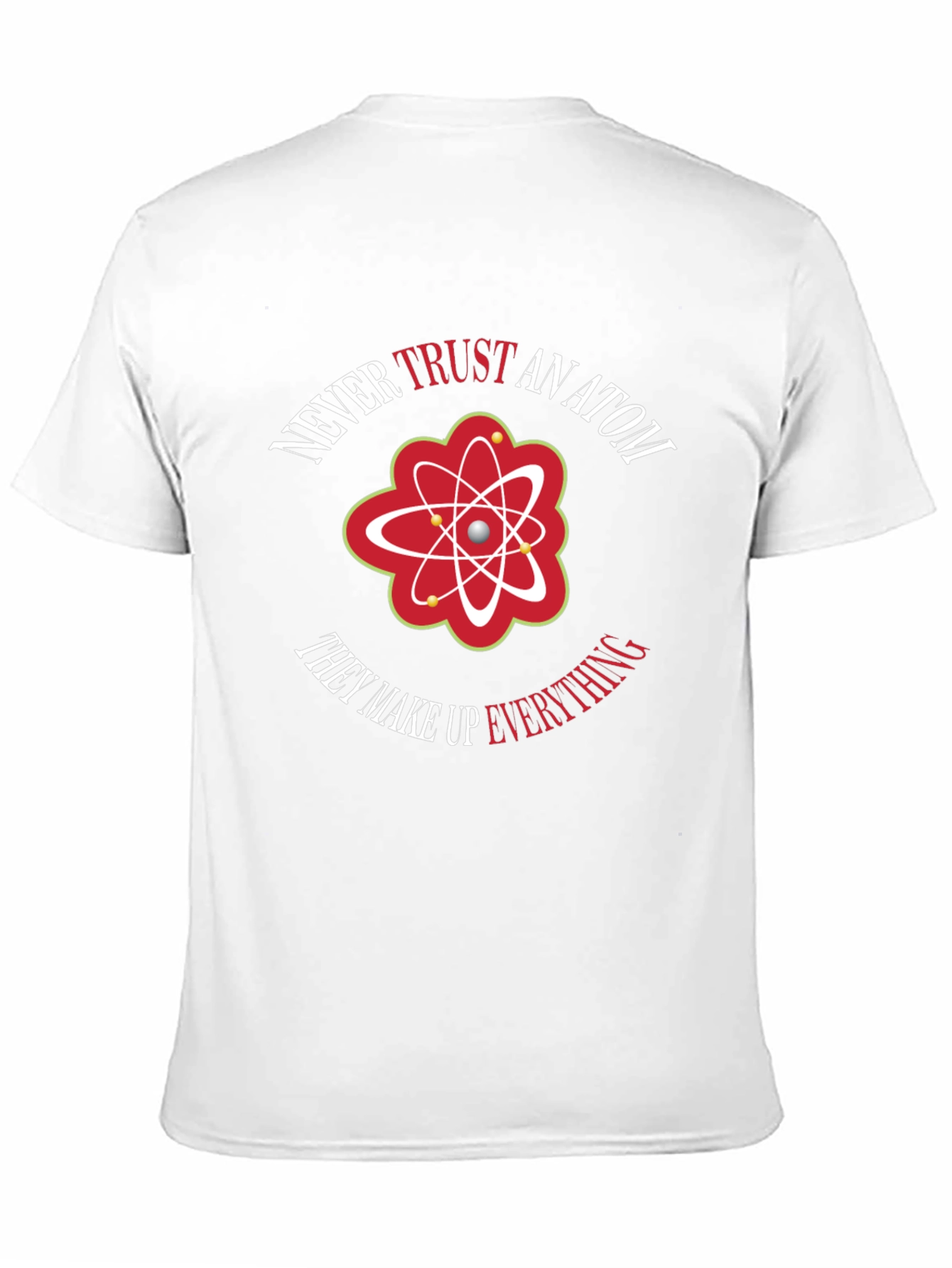 Never Trust An Atom Graphic Tee