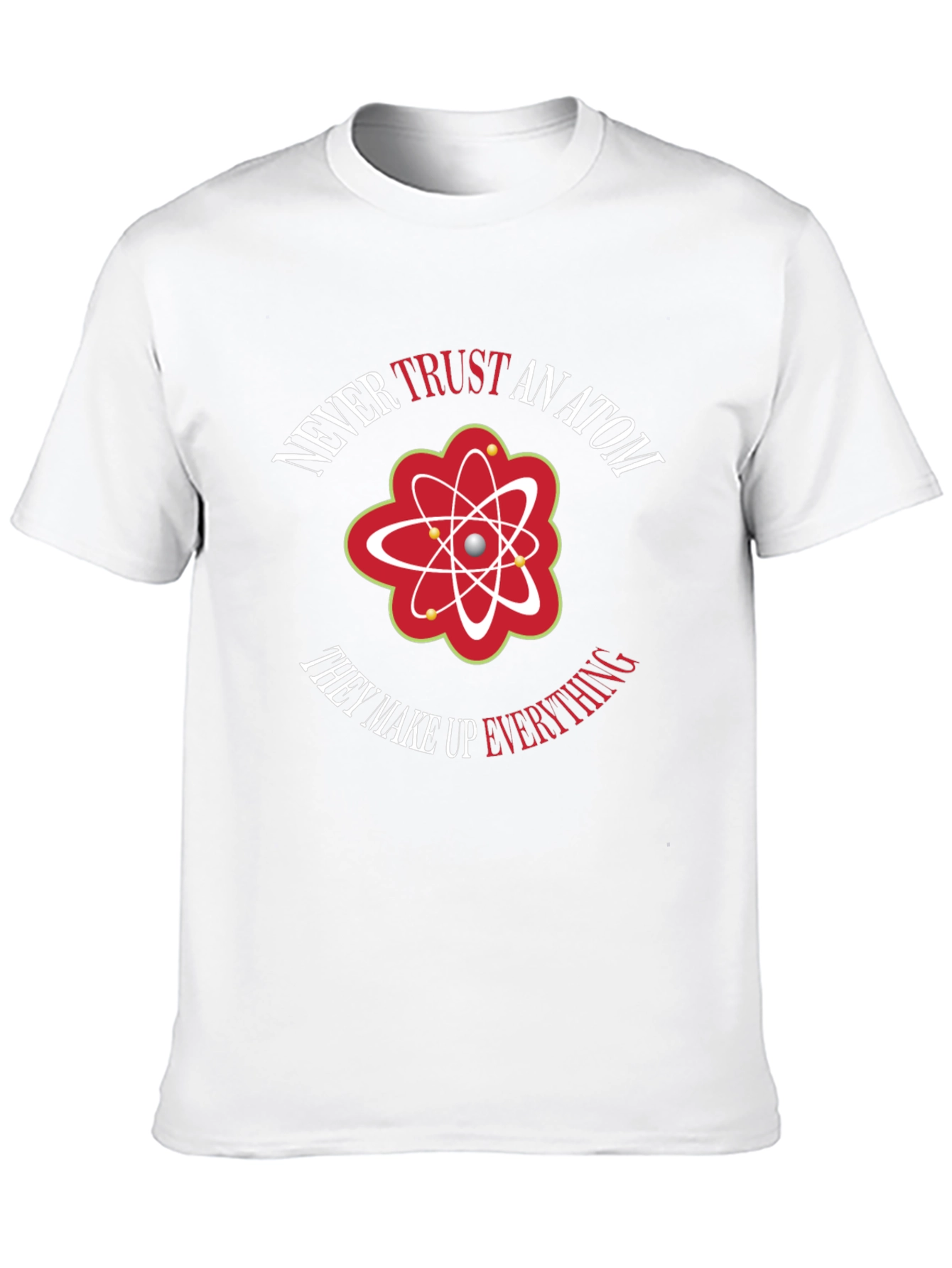 Never Trust An Atom Graphic Tee