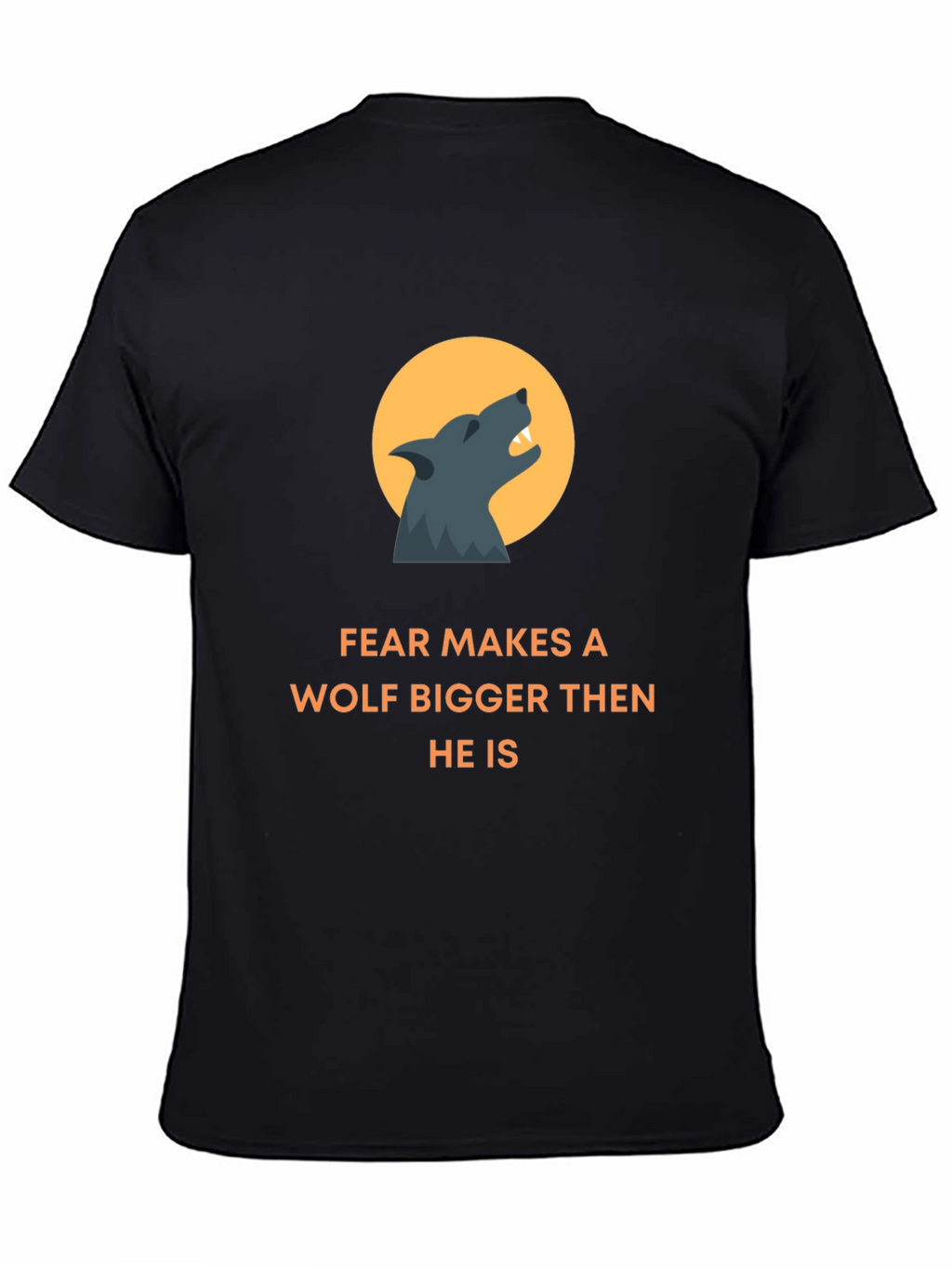 Fear Makes A Wolf Bigger T-Shirt