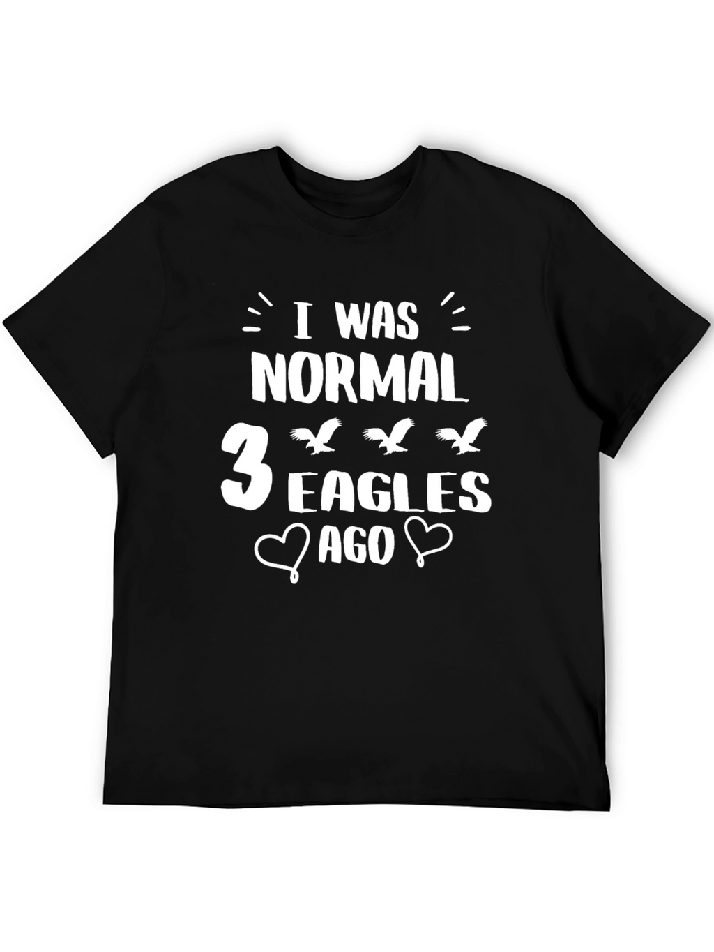 I Was Normal 3 Eagles Ago T-Shirt