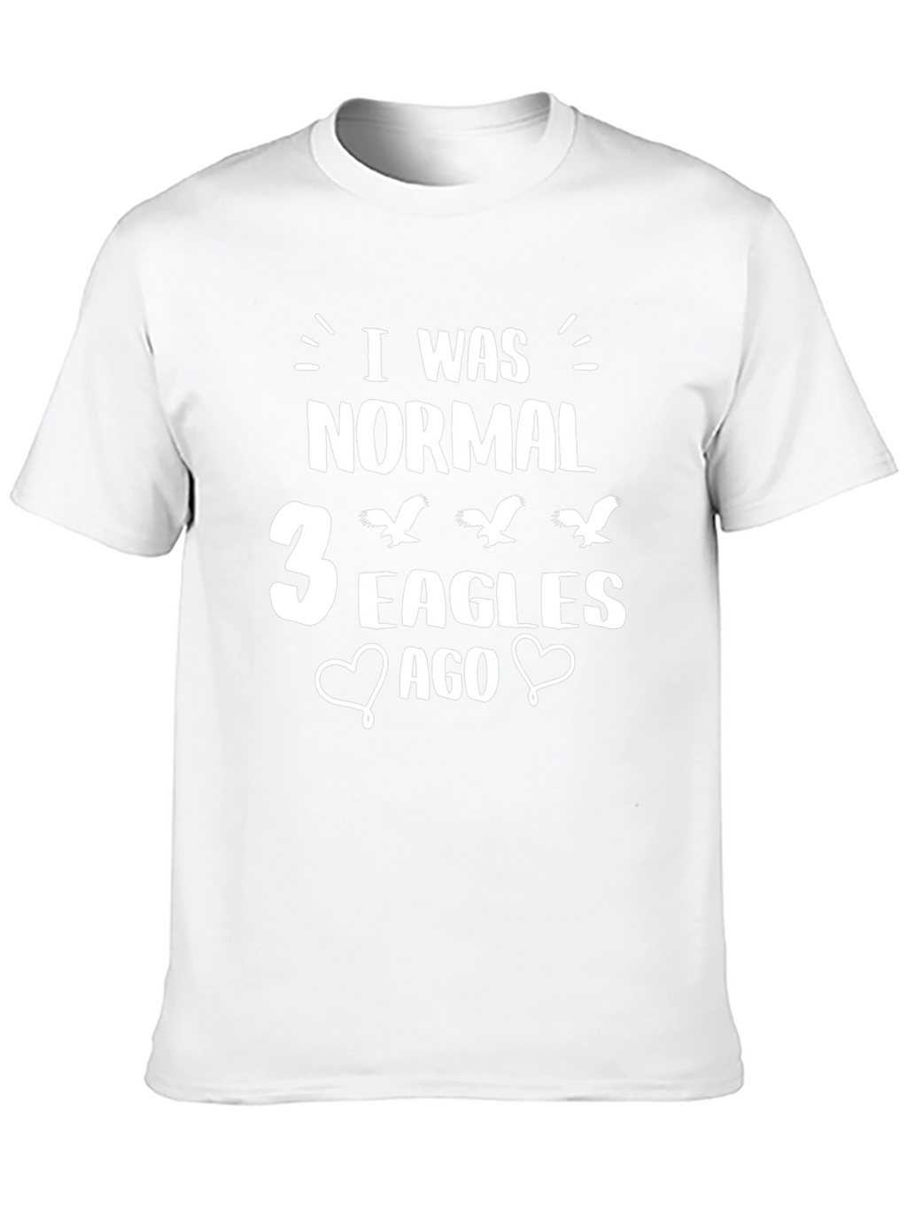 I Was Normal 3 Eagles Ago T-Shirt