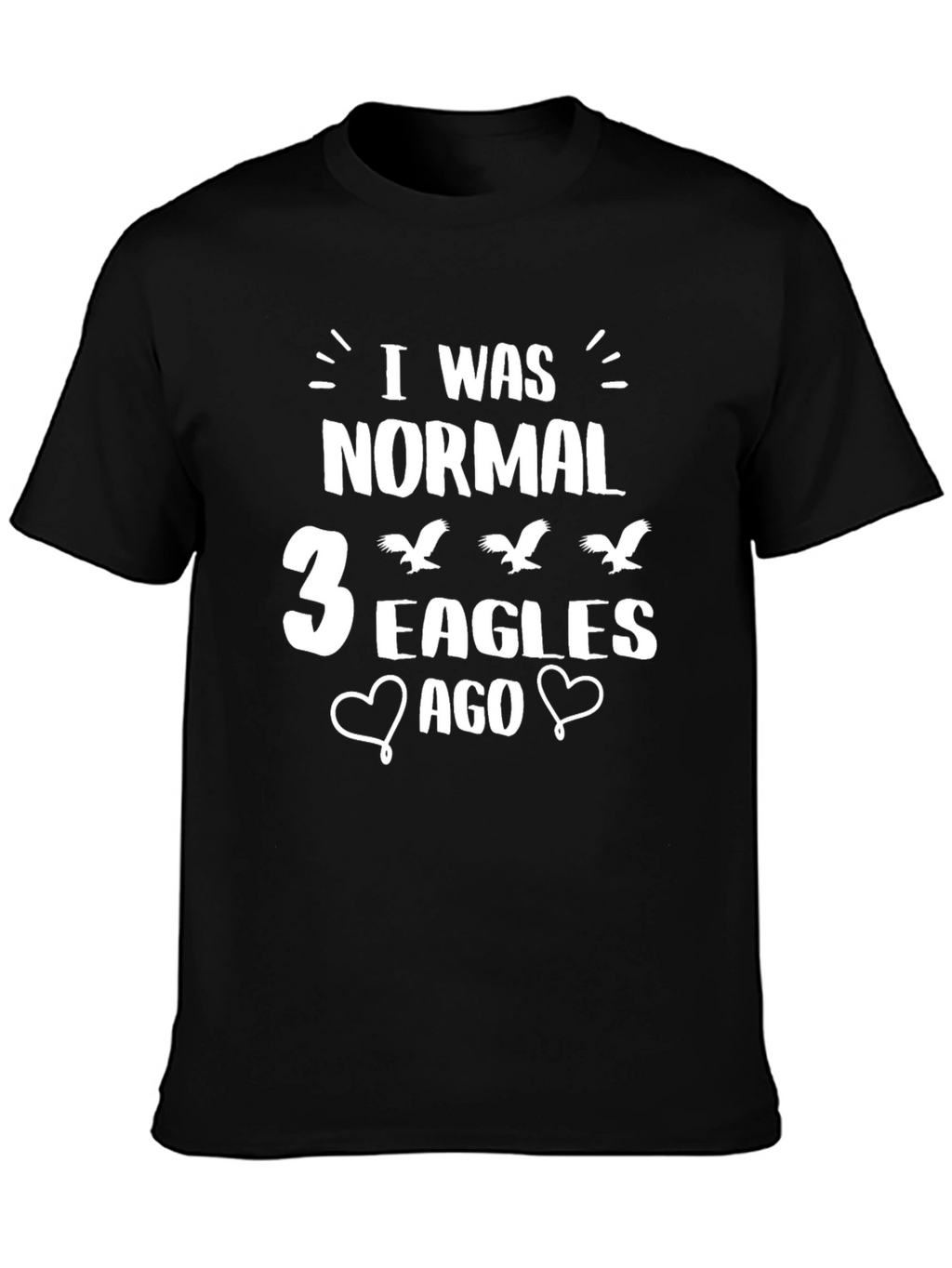 I Was Normal 3 Eagles Ago T-Shirt