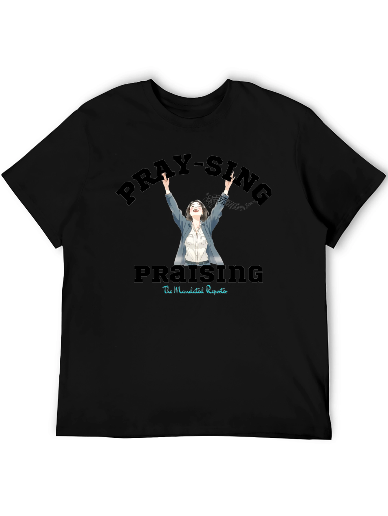 Pray-Sing Praising T-Shirt - Christian Apparel