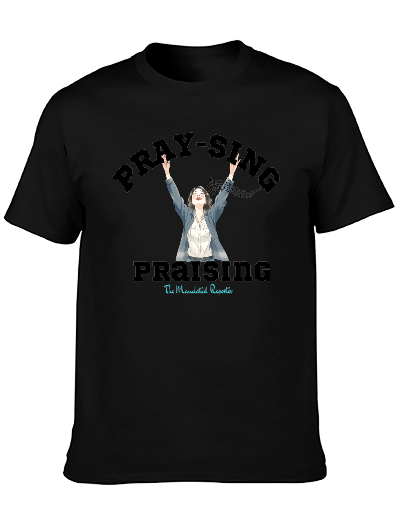 Pray-Sing Praising T-Shirt - Christian Apparel