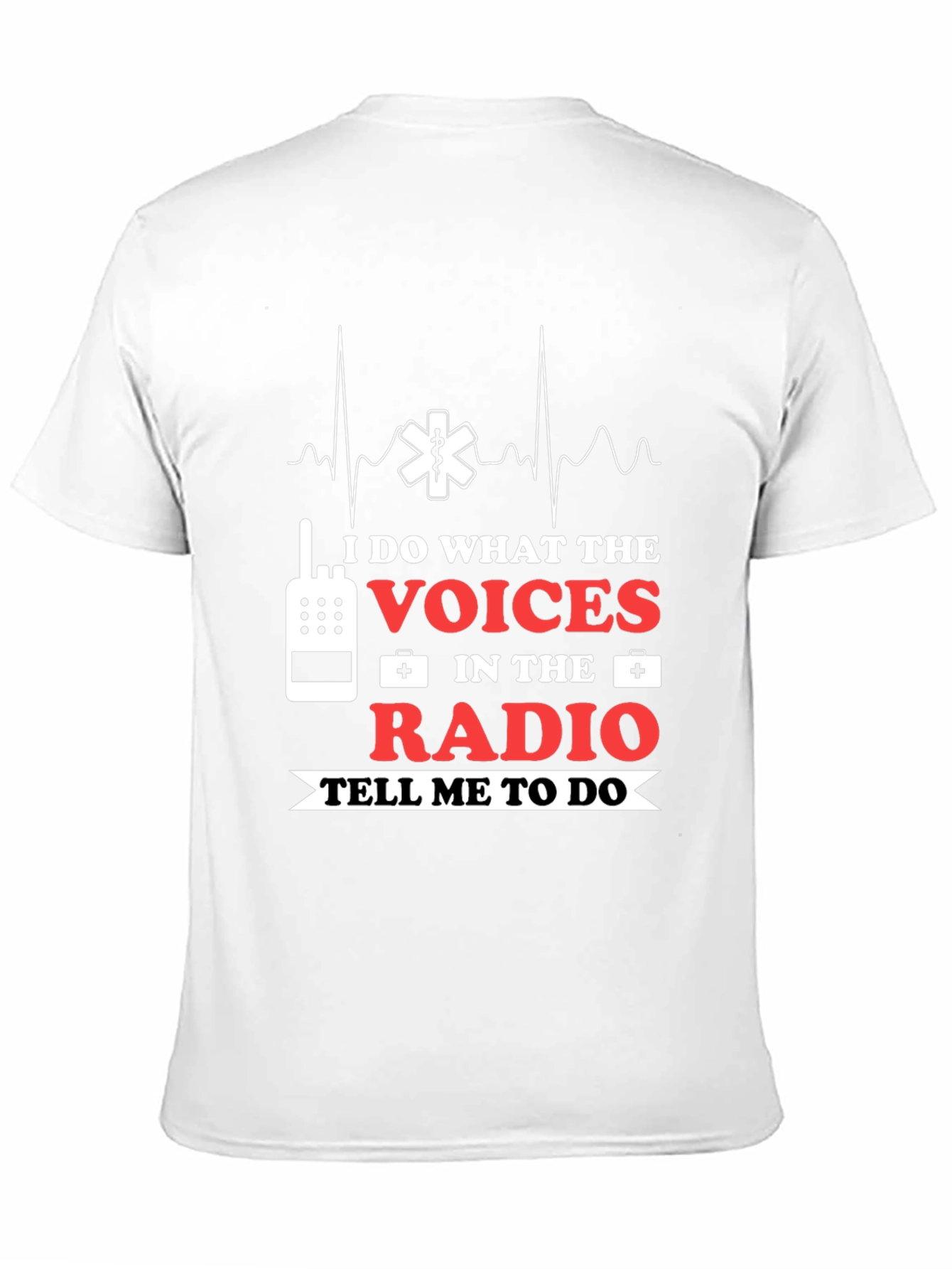 I Do What The Voices Radio EMS T-Shirt