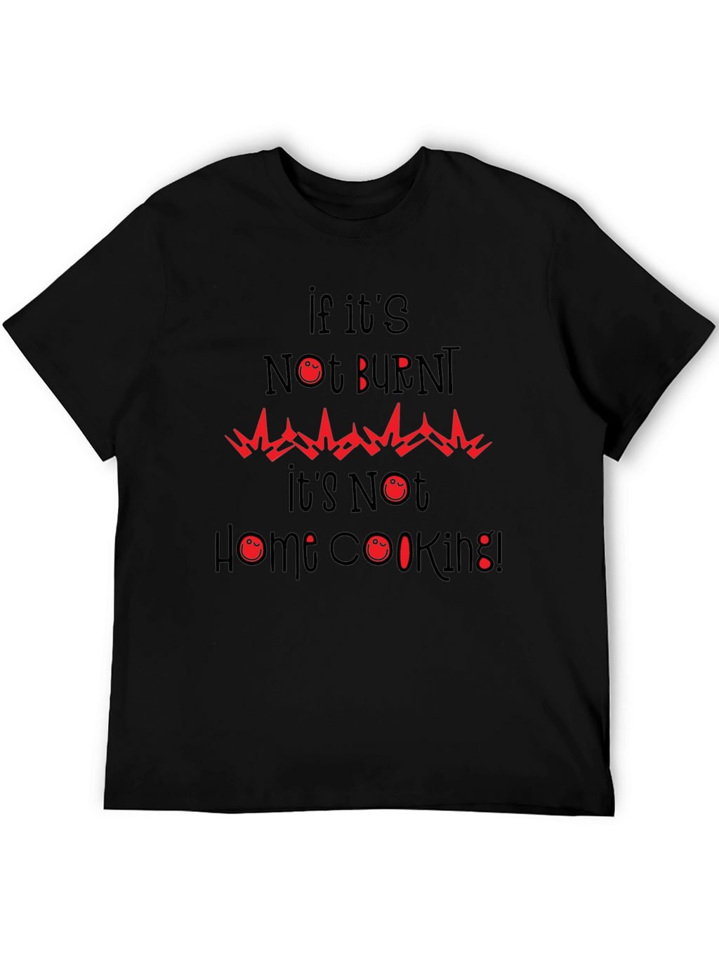 Funny Burnt Home Cooking Graphic Tee