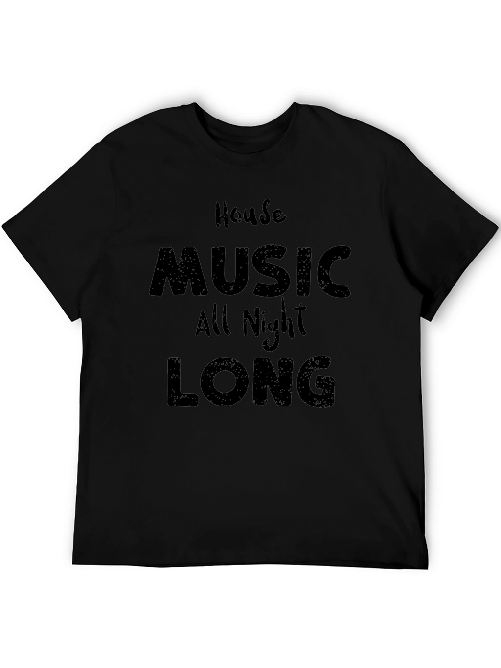 House Music All Night Long Black T-Shirt