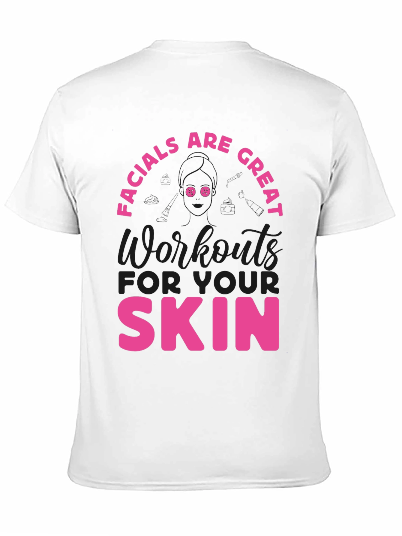 Facials Are Great Skin Workout Tee