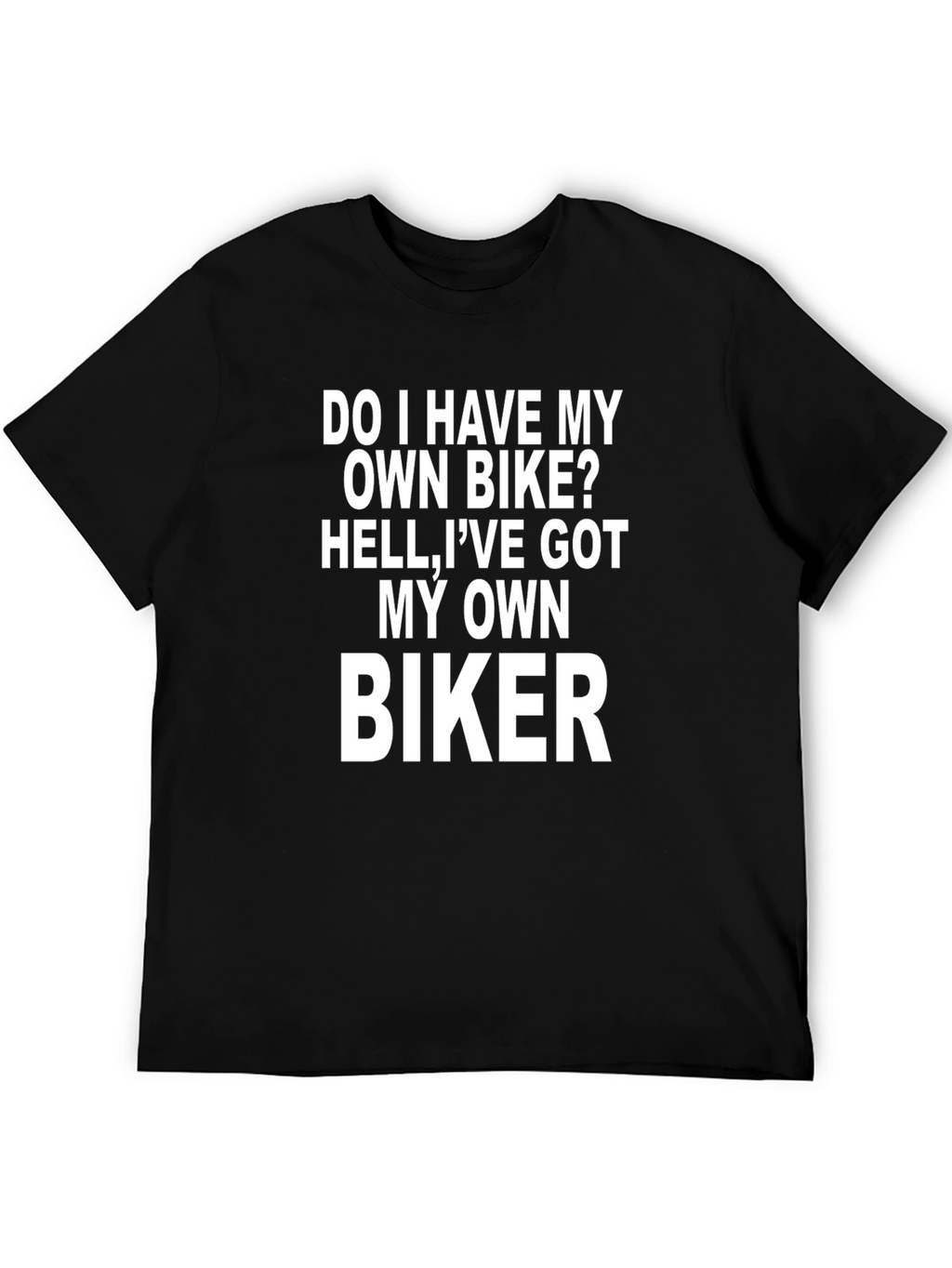 Own Biker T-Shirt - Funny Novelty Graphic Tee