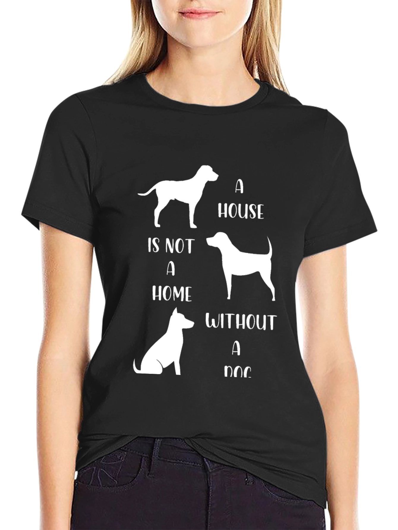 Dog Lover T-Shirt - A House Is Not A Home Without A Dog