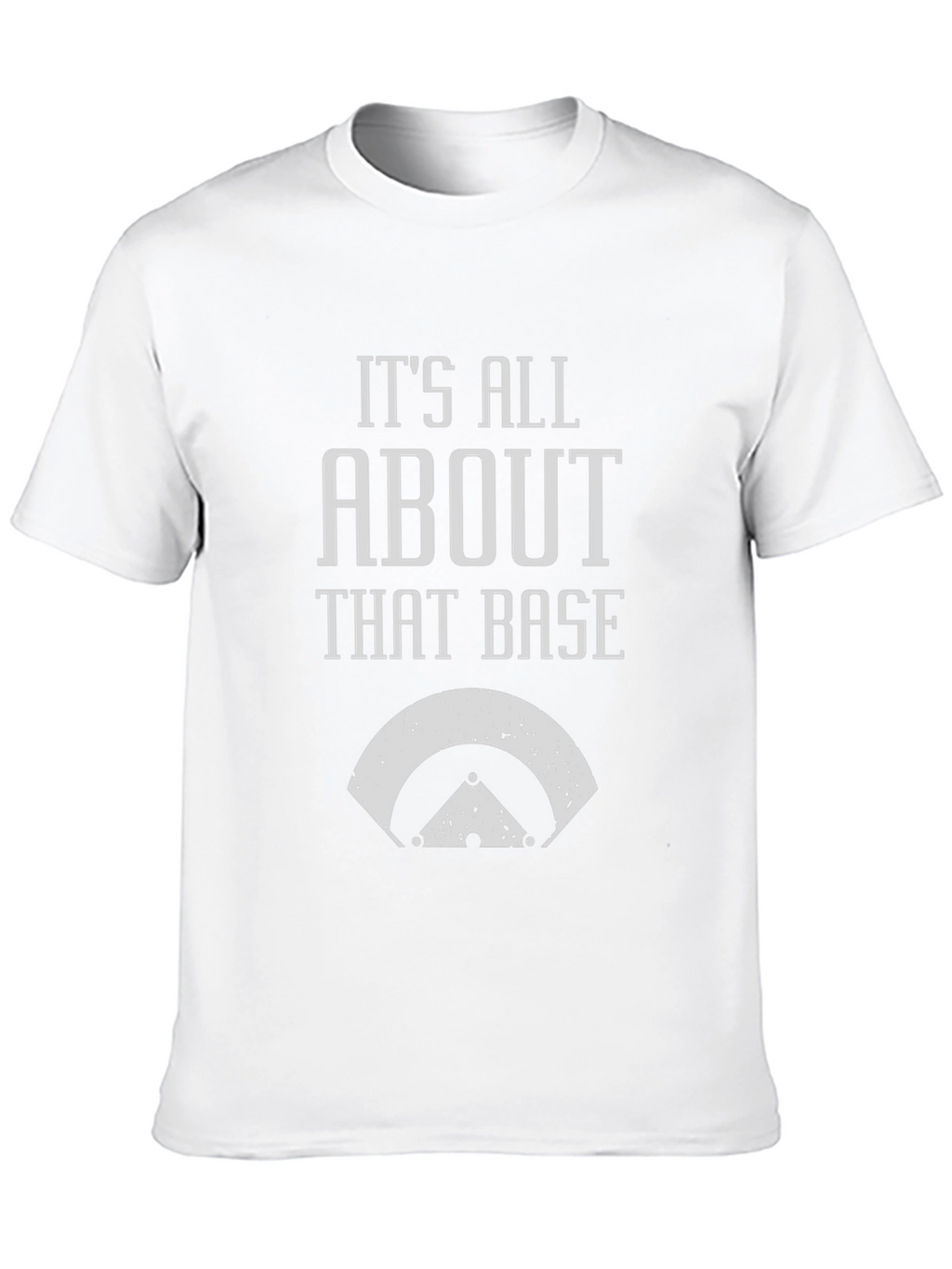 Its All About That Base T-Shirt - Baseball Tee
