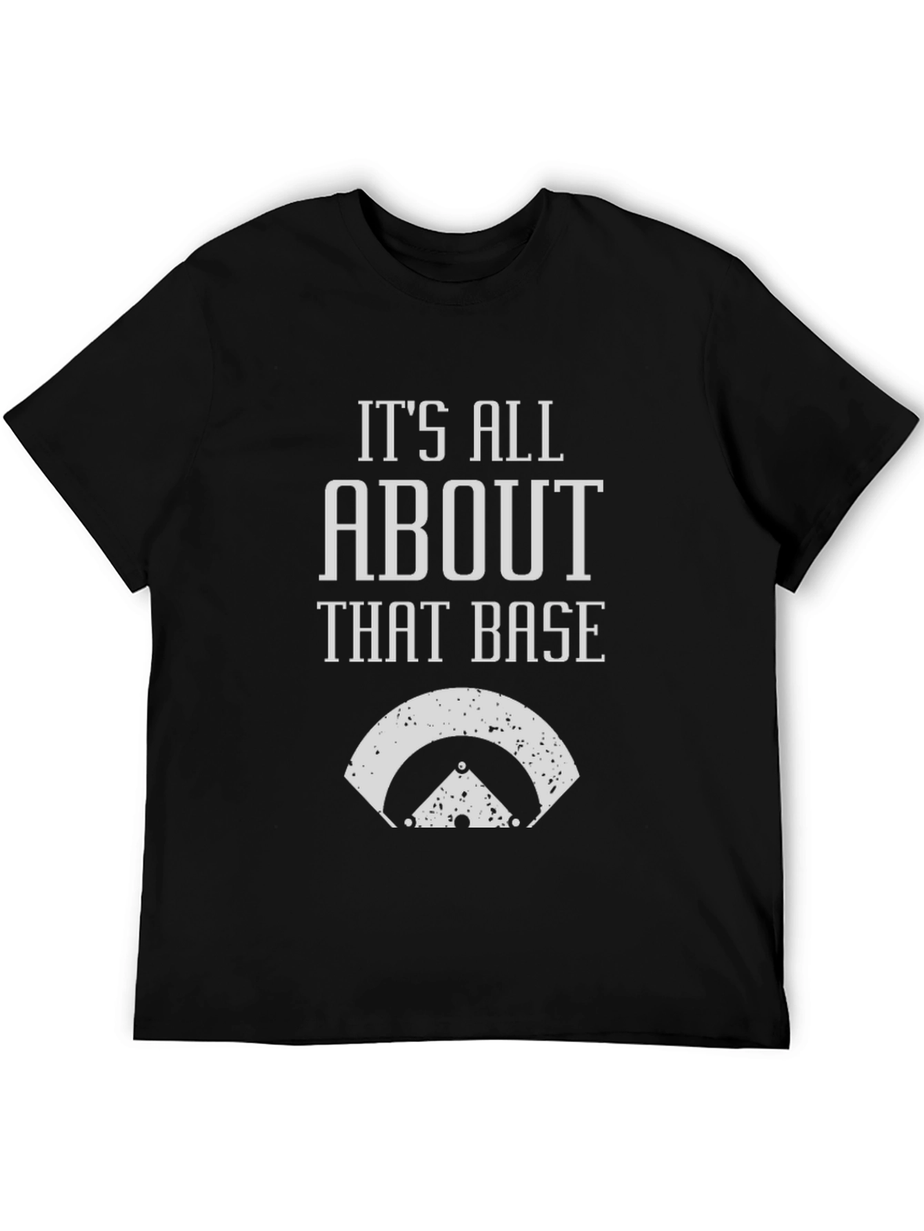 Its All About That Base T-Shirt - Baseball Tee