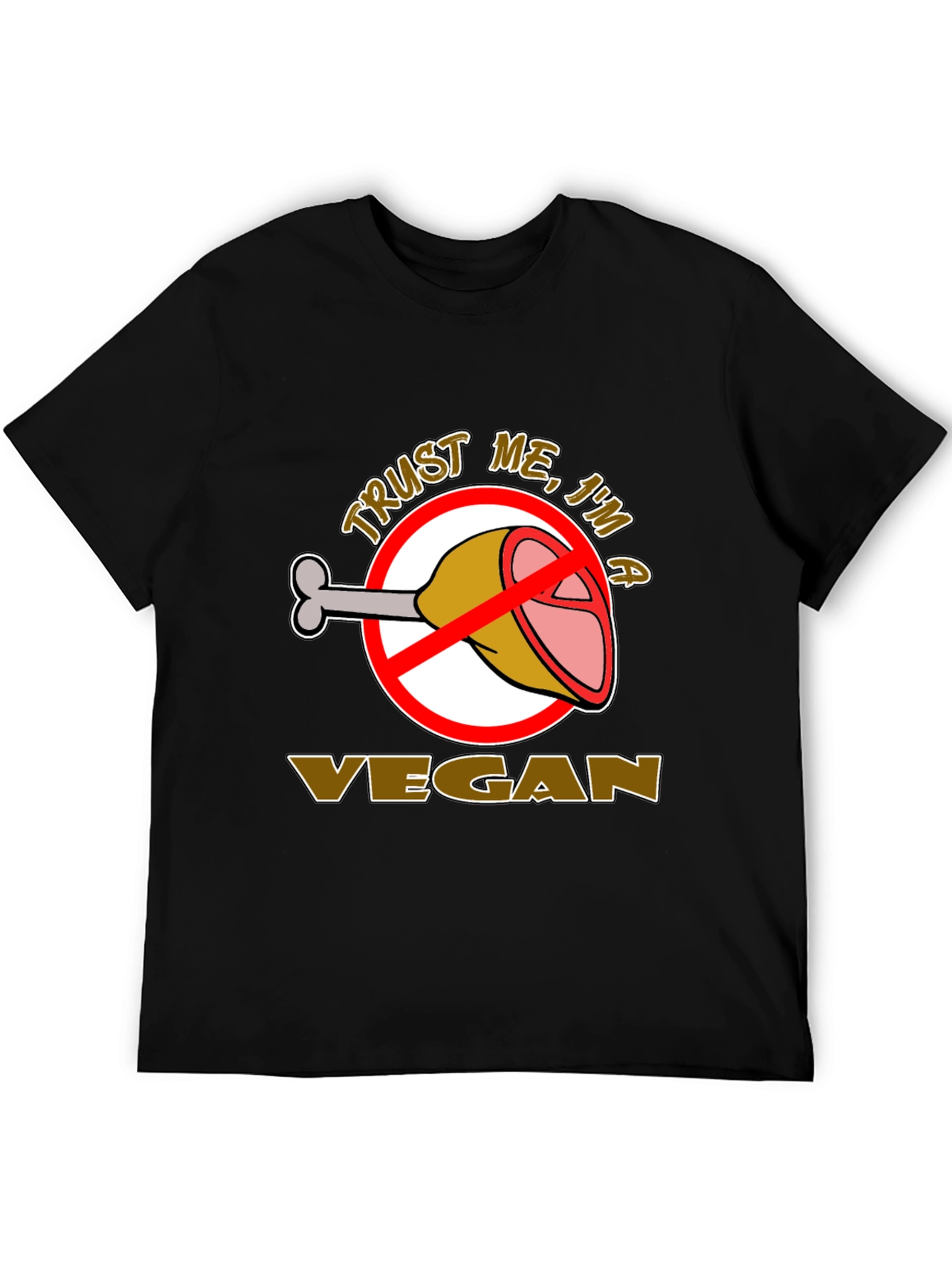 Trust Me Im A Vegan T-Shirt - Anti Meat Humor Tee