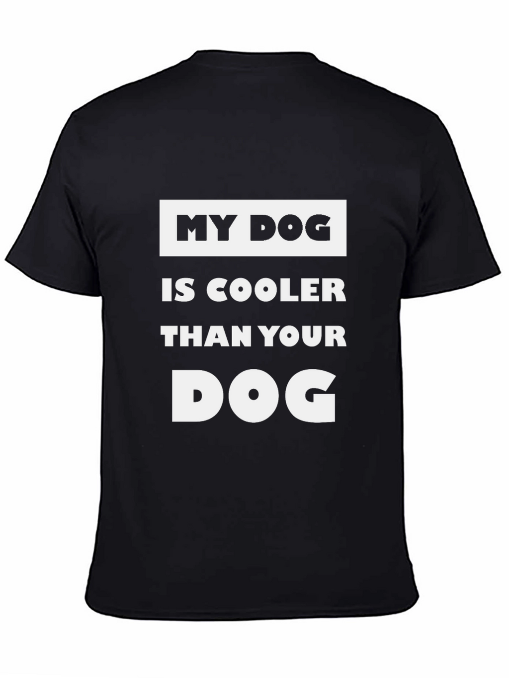 My Dog is Cooler T-Shirt