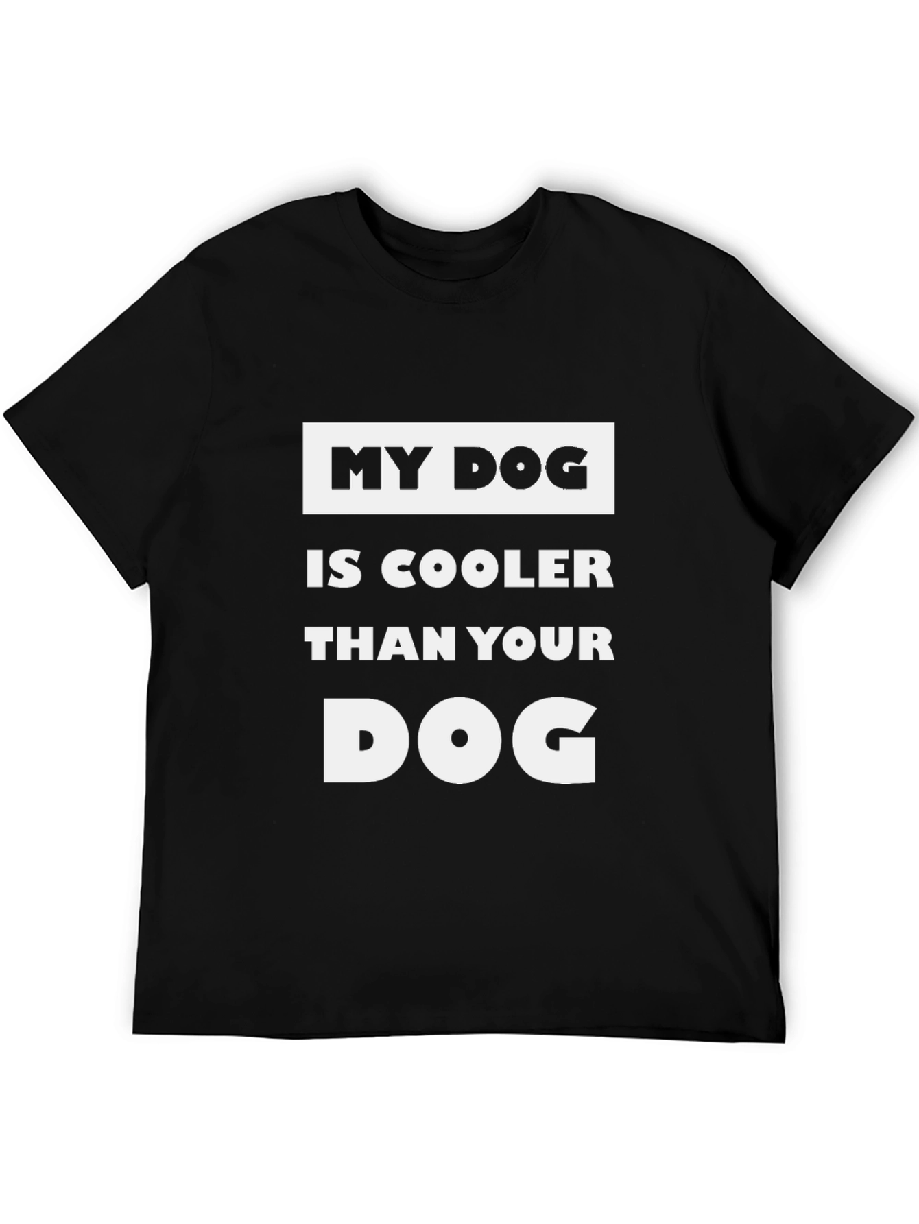 My Dog is Cooler T-Shirt