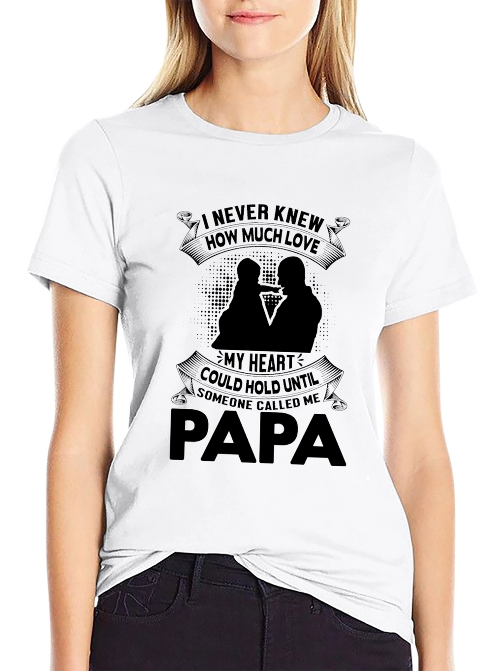Papa T-Shirt: I Never Knew How Much Love