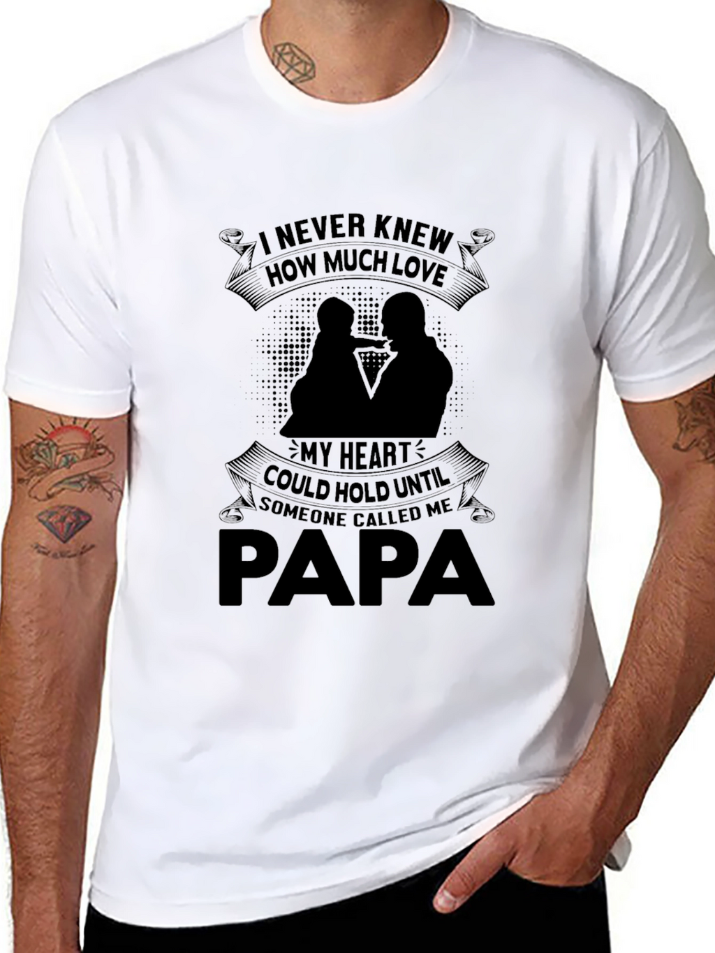 Papa T-Shirt: I Never Knew How Much Love