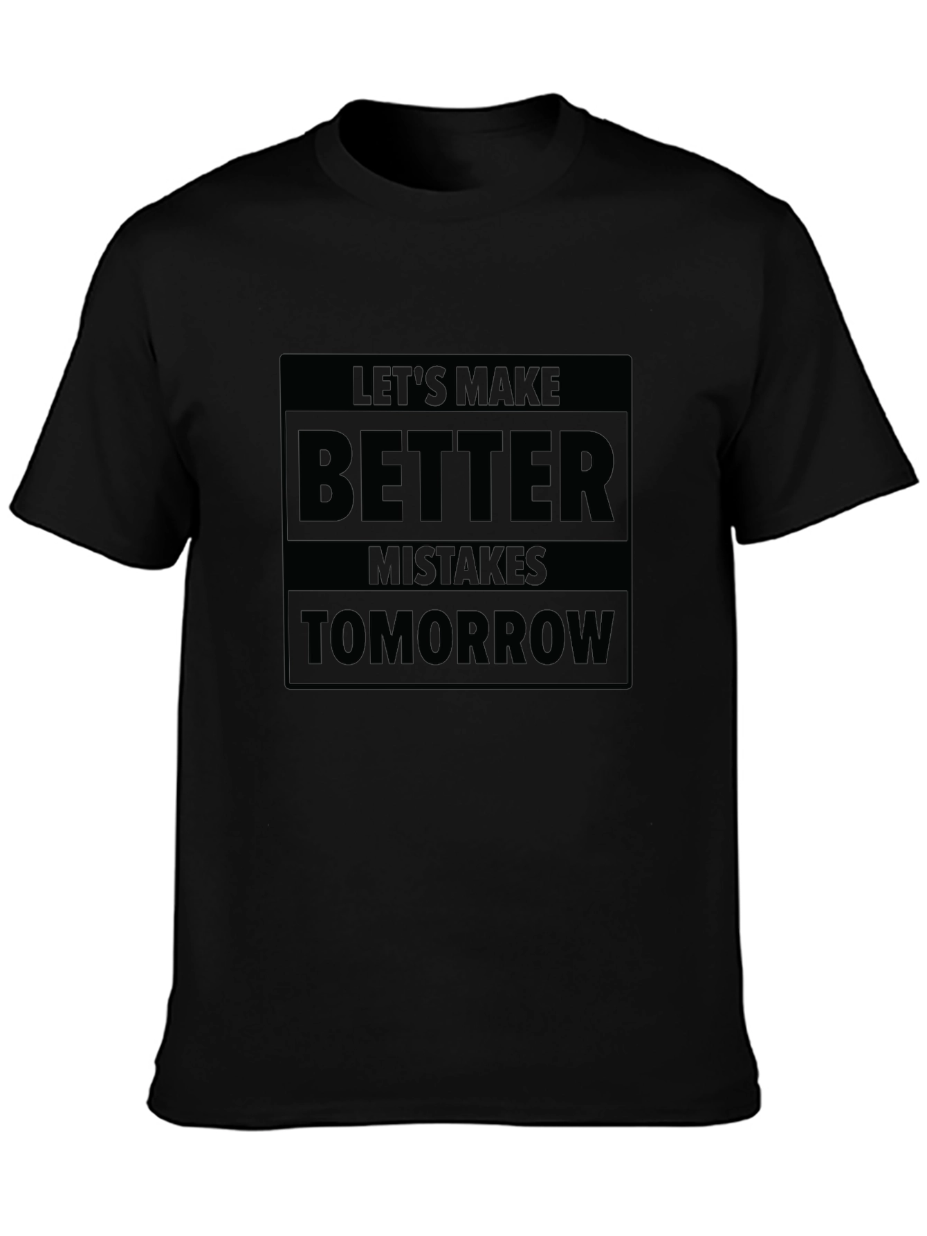 Lets Make Better Mistakes Tomorrow T-Shirt