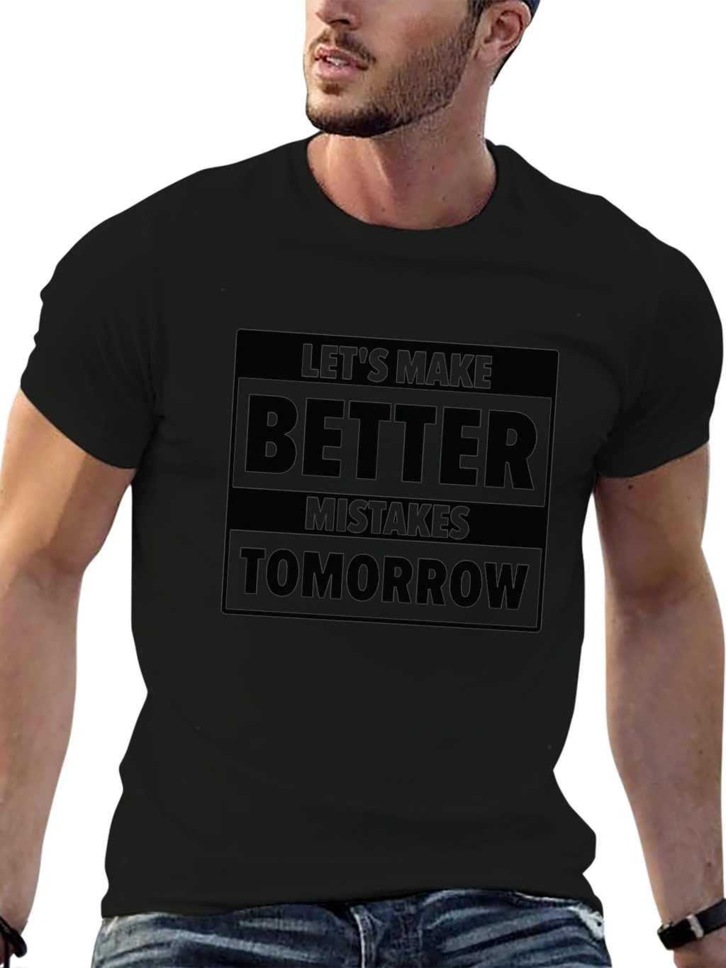 Lets Make Better Mistakes Tomorrow T-Shirt