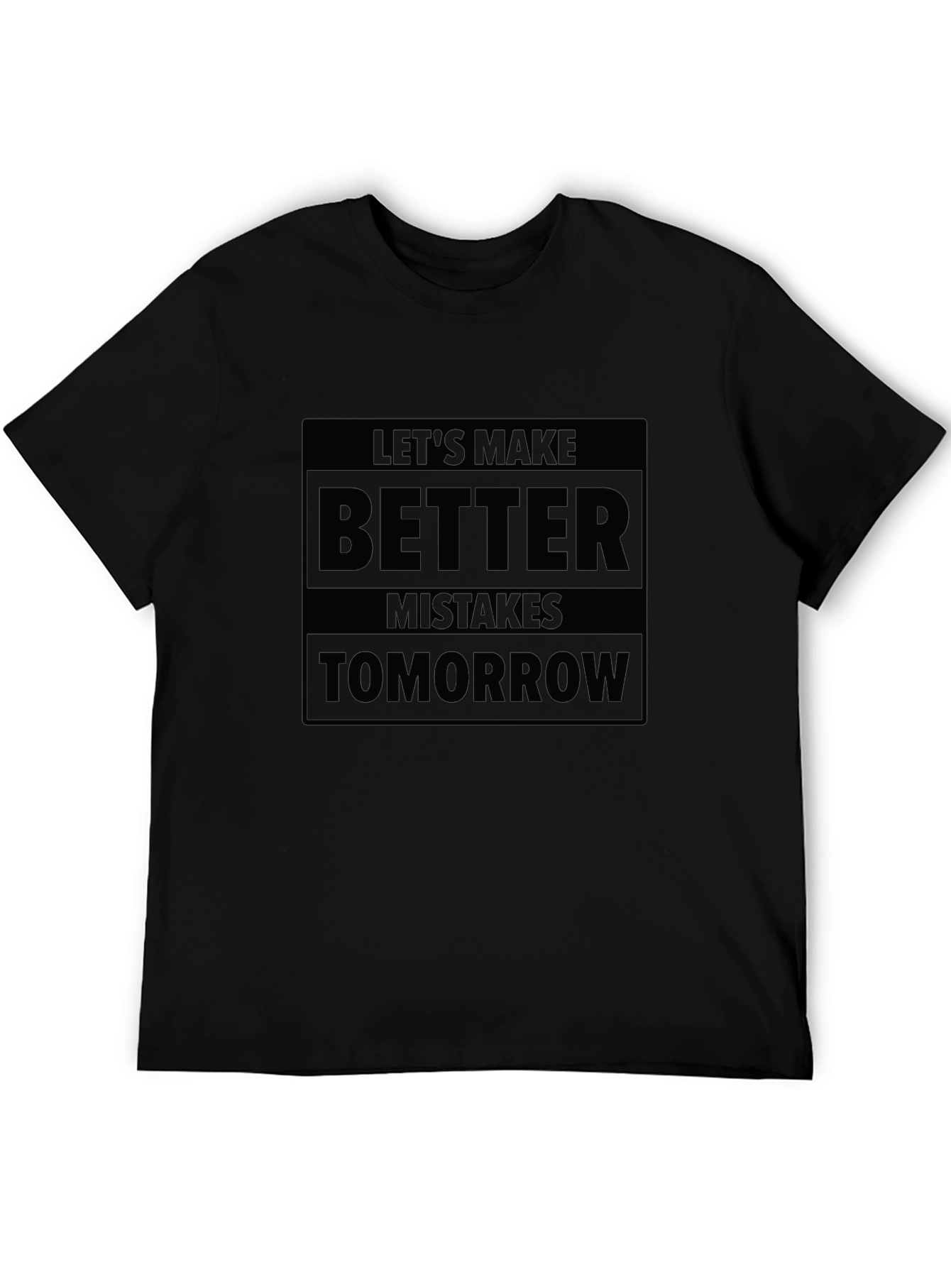 Lets Make Better Mistakes Tomorrow T-Shirt