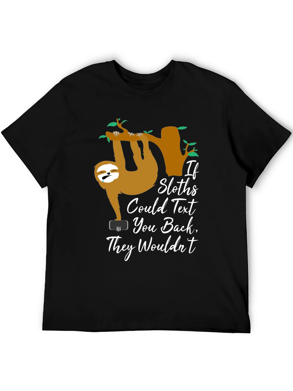 If Sloths Could Text - Funny Graphic T-Shirt