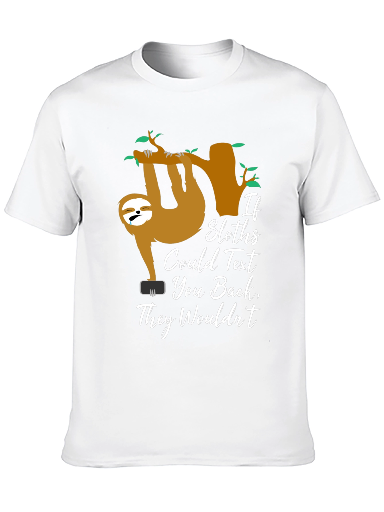If Sloths Could Text - Funny Graphic T-Shirt