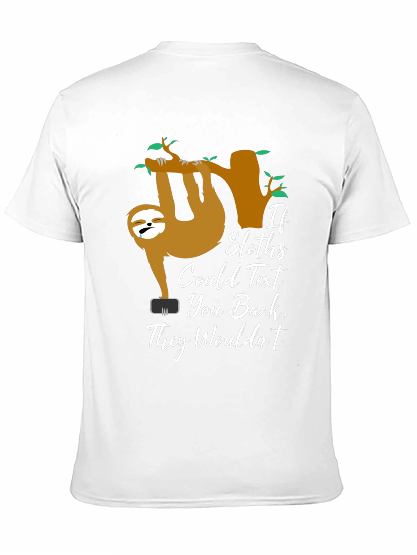 If Sloths Could Text - Funny Graphic T-Shirt
