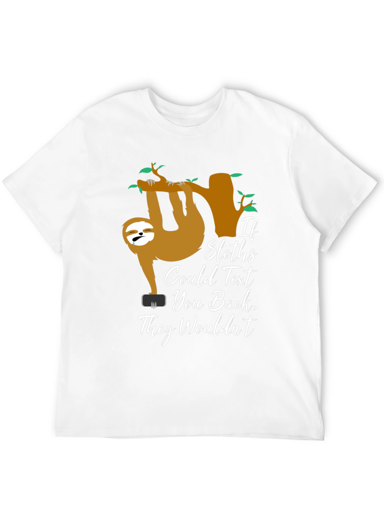 If Sloths Could Text - Funny Graphic T-Shirt