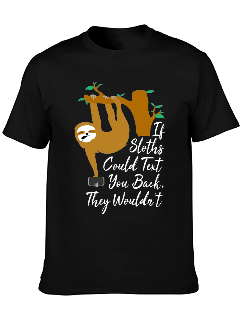 If Sloths Could Text - Funny Graphic T-Shirt