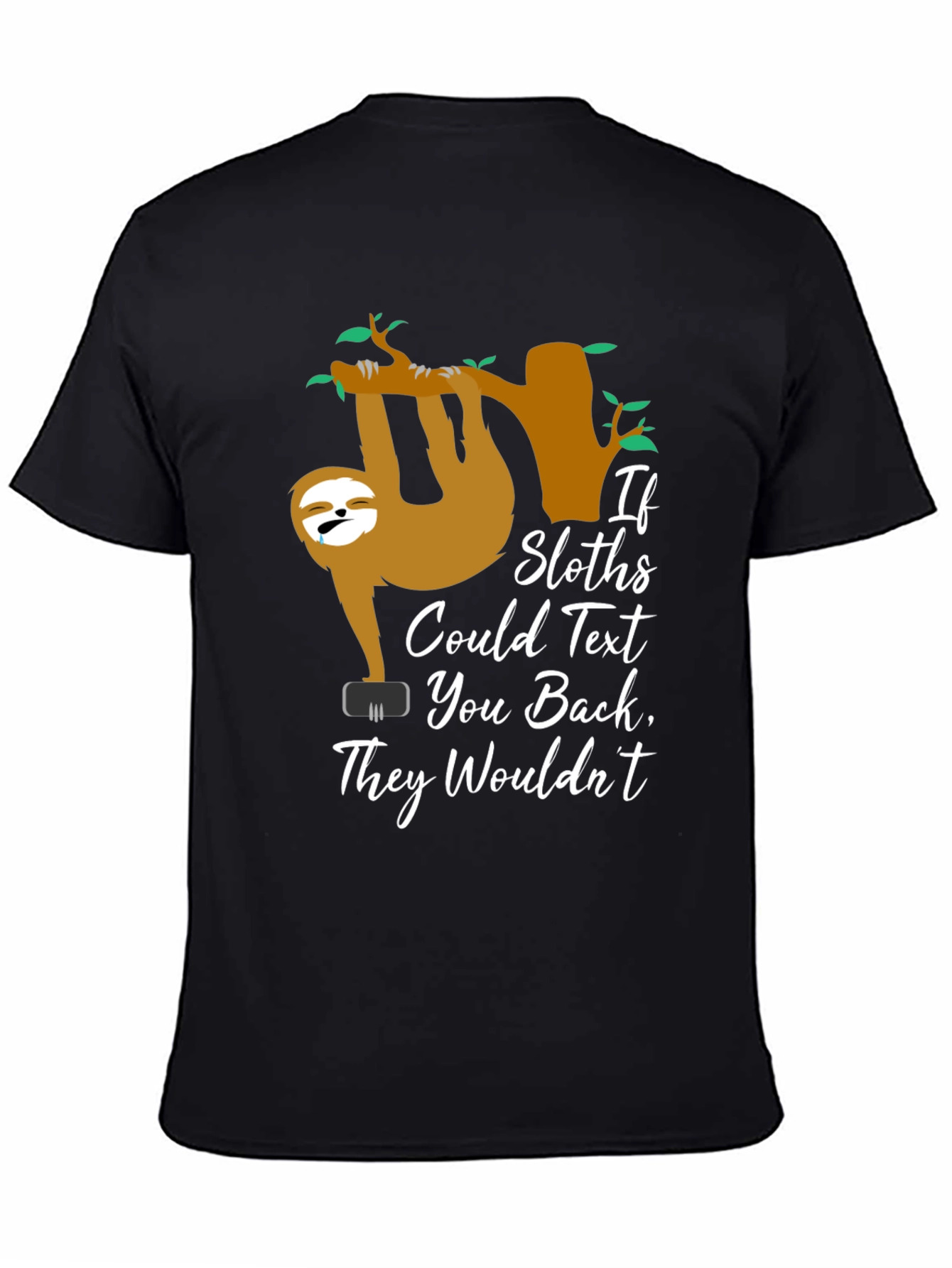 If Sloths Could Text - Funny Graphic T-Shirt