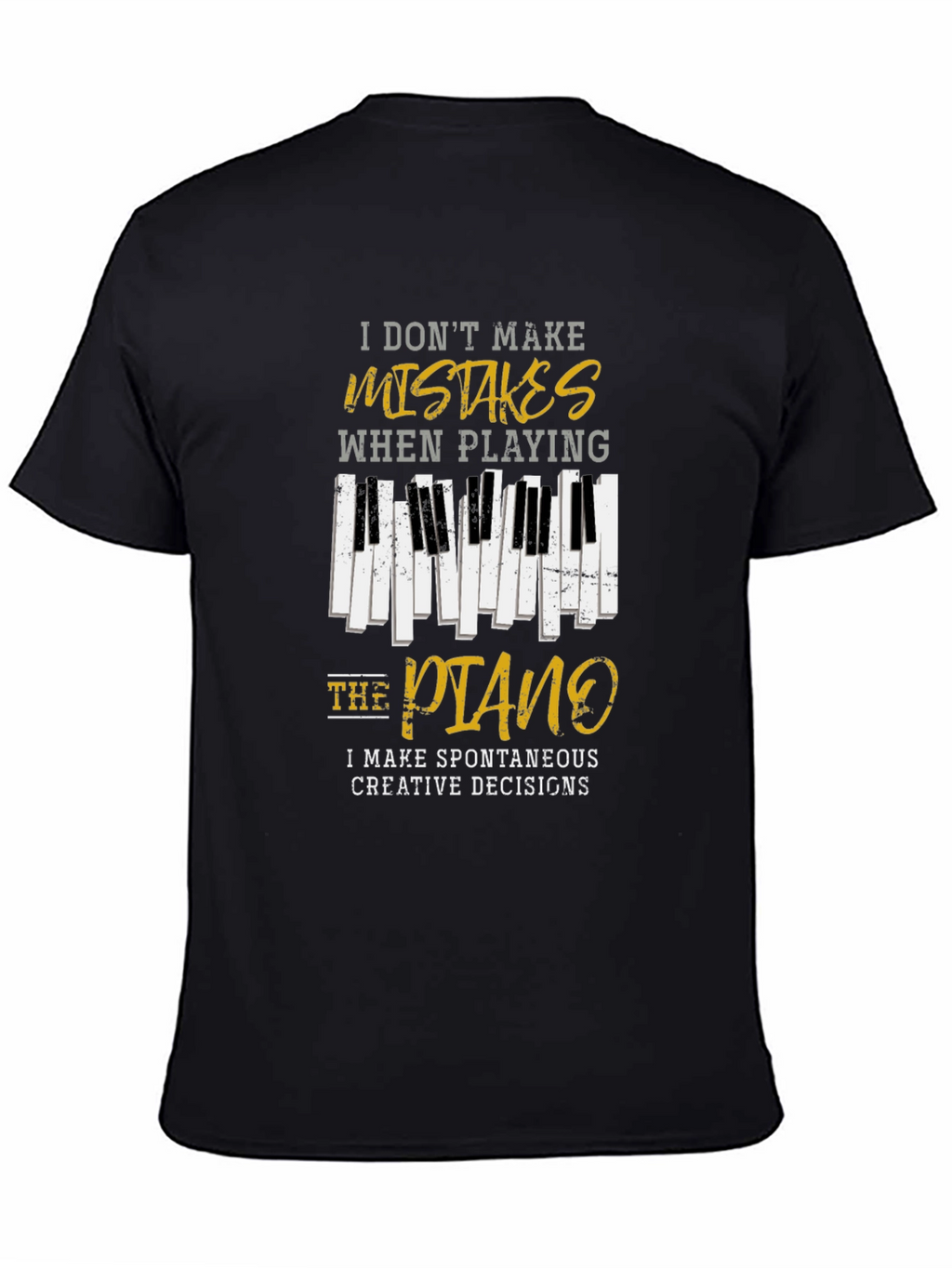Piano Player T-Shirt: I Dont Make Mistakes