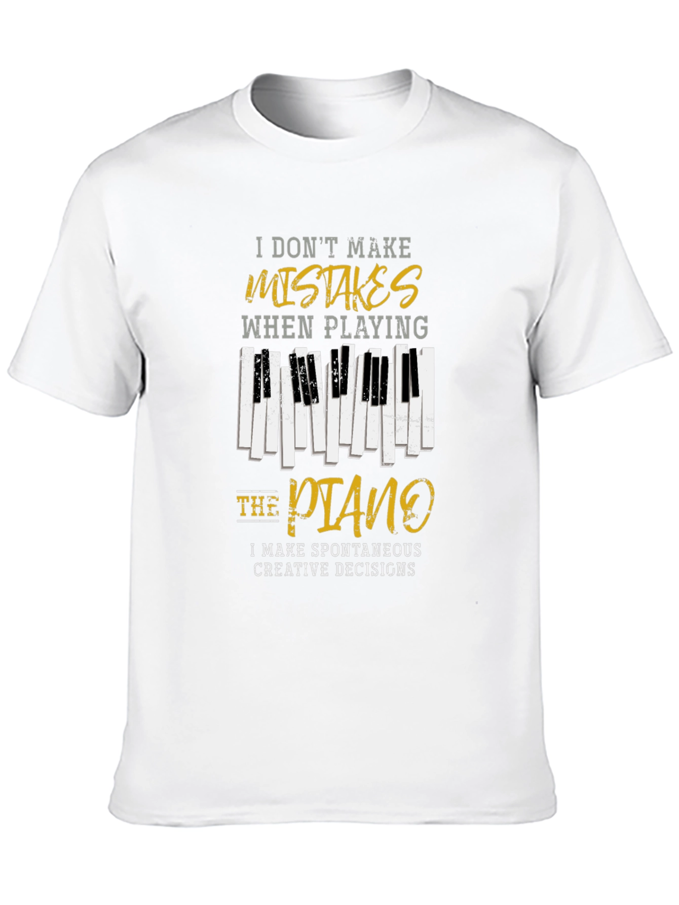 Piano Player T-Shirt: I Dont Make Mistakes