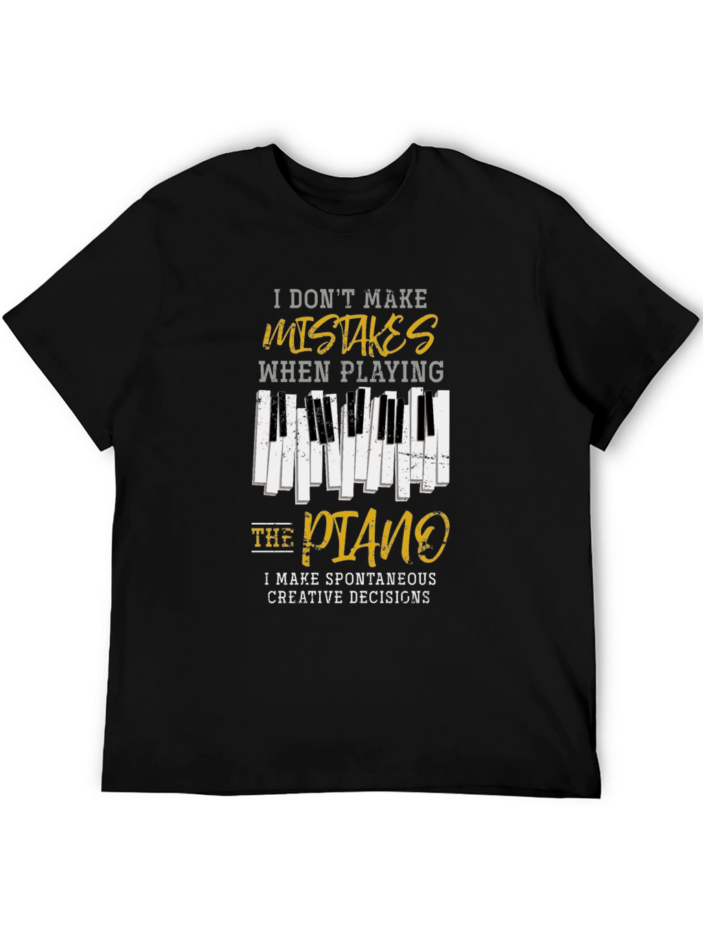 Piano Player T-Shirt: I Dont Make Mistakes