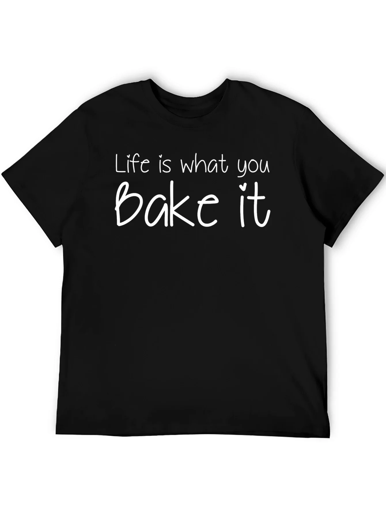Life is What You Bake It T-Shirt