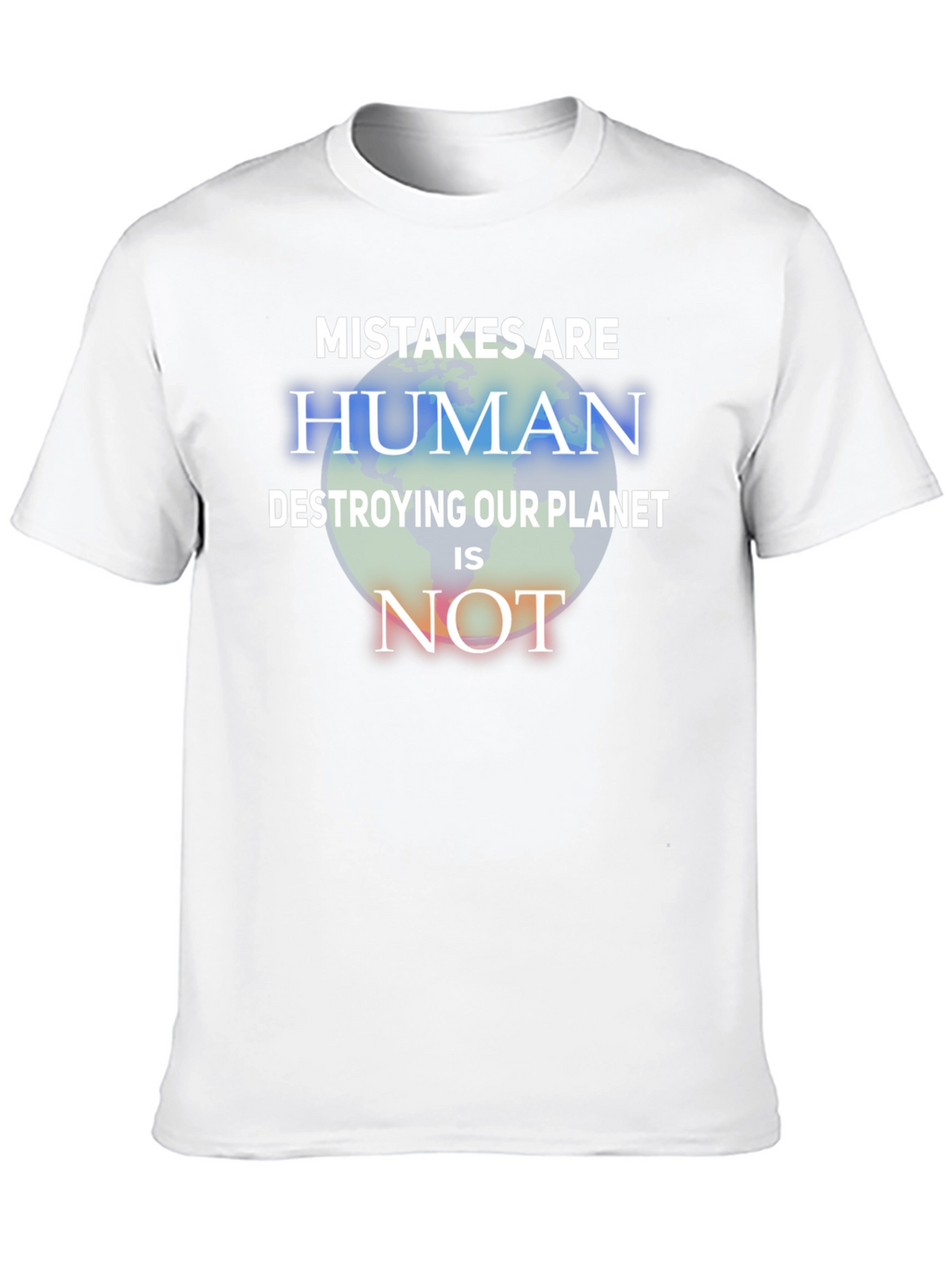 Mistakes Are Human T-Shirt - Save the Planet Tee