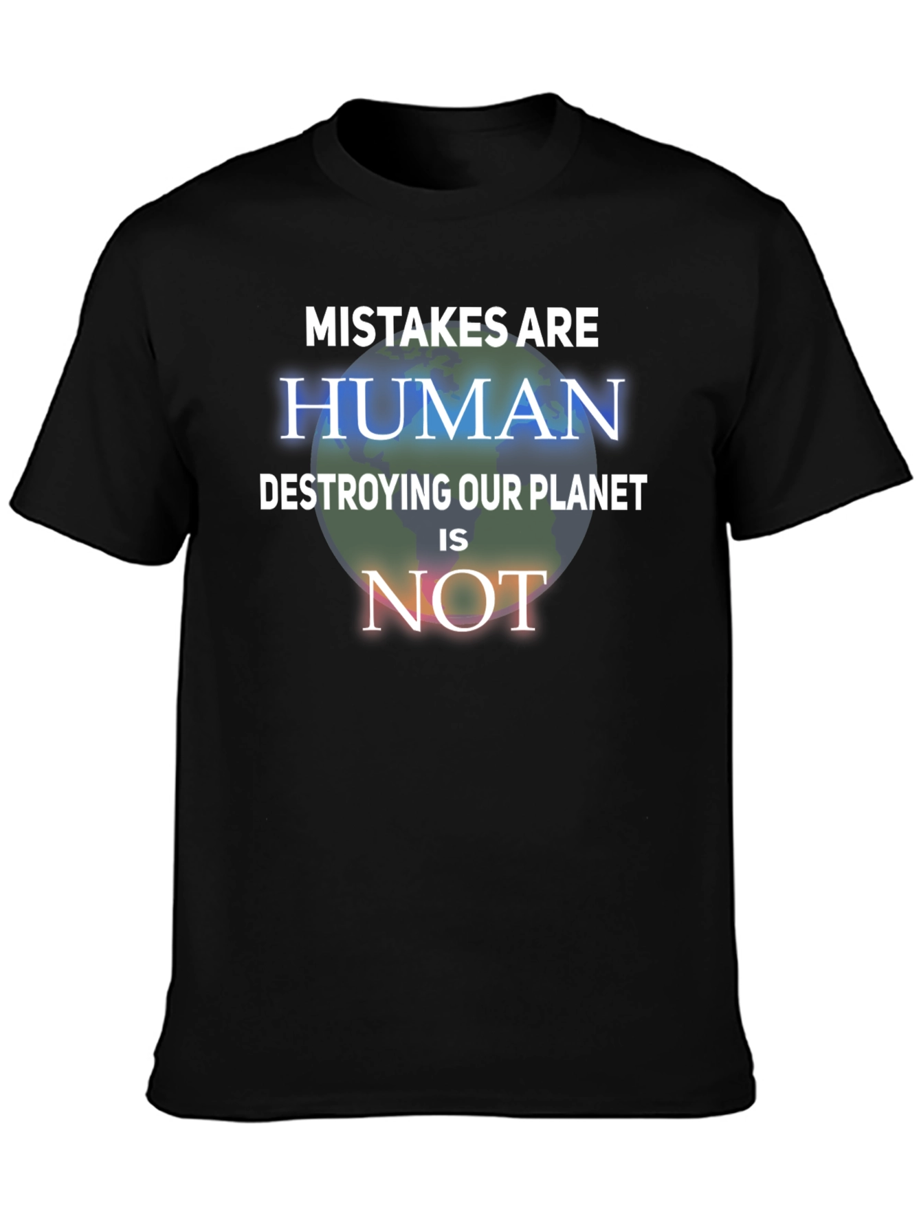 Mistakes Are Human T-Shirt - Save the Planet Tee